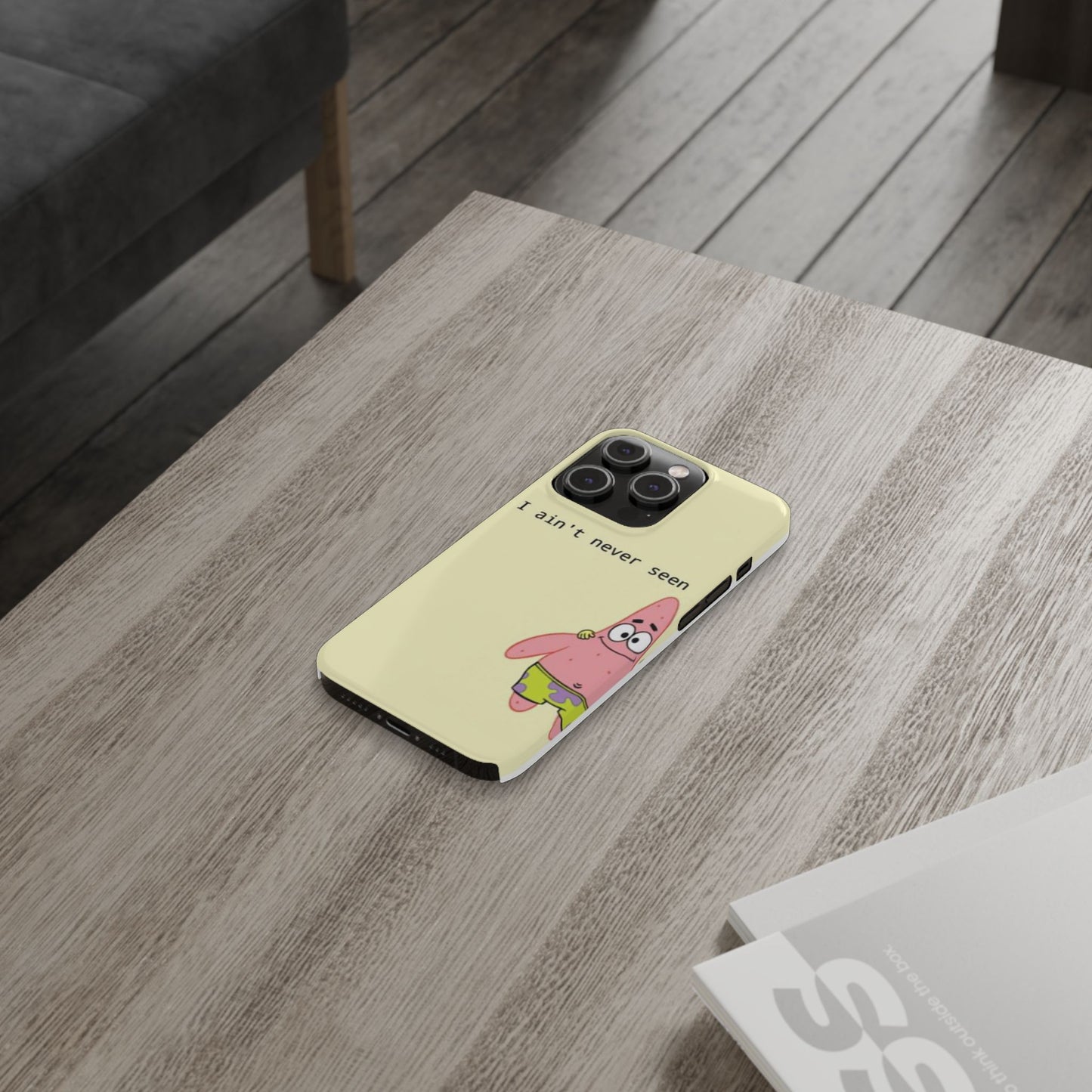 Funny Patrick Star Slim Phone Case - "I Ain't Never Seen" Design