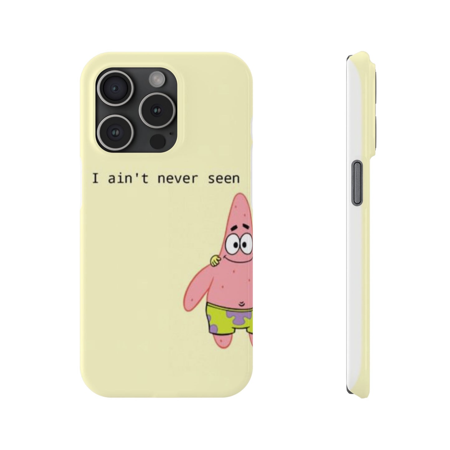 Funny Patrick Star Slim Phone Case - "I Ain't Never Seen" Design