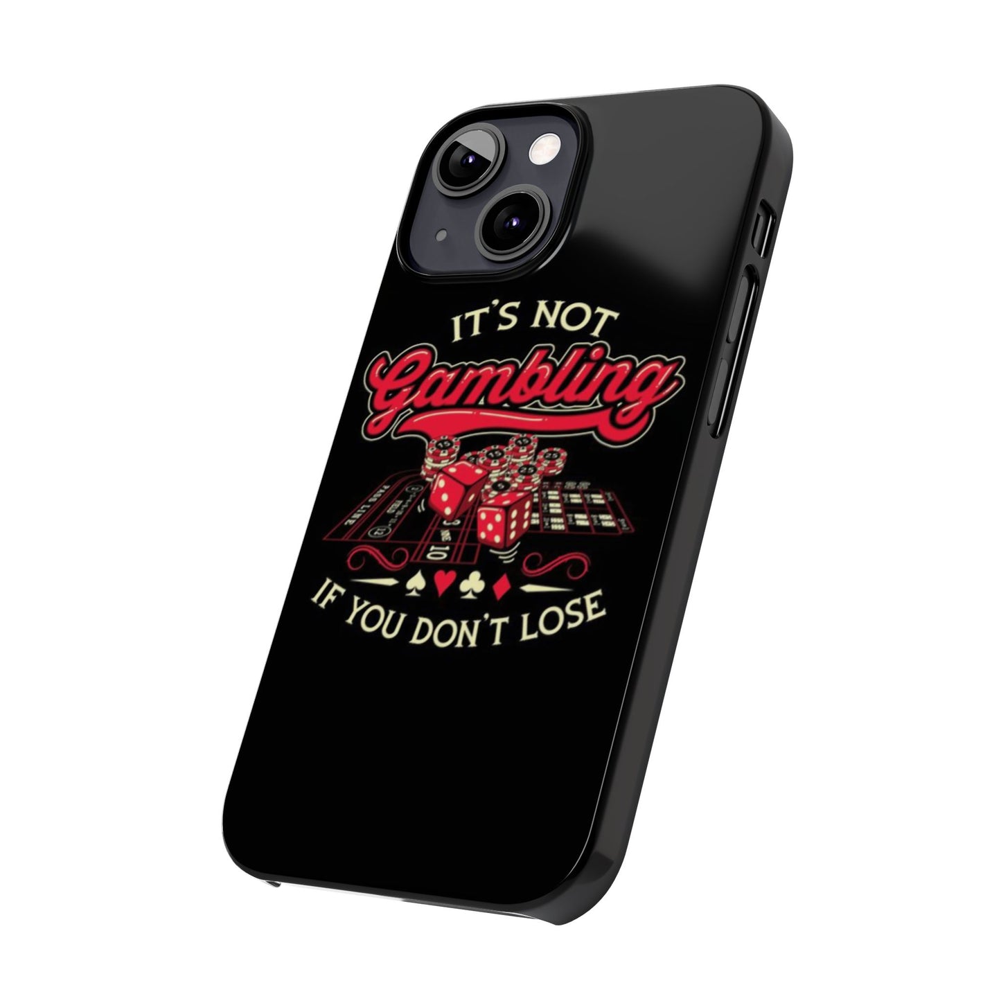 Gambling-Themed Slim Phone Case - "It's Not Gambling If You Don't Lose"