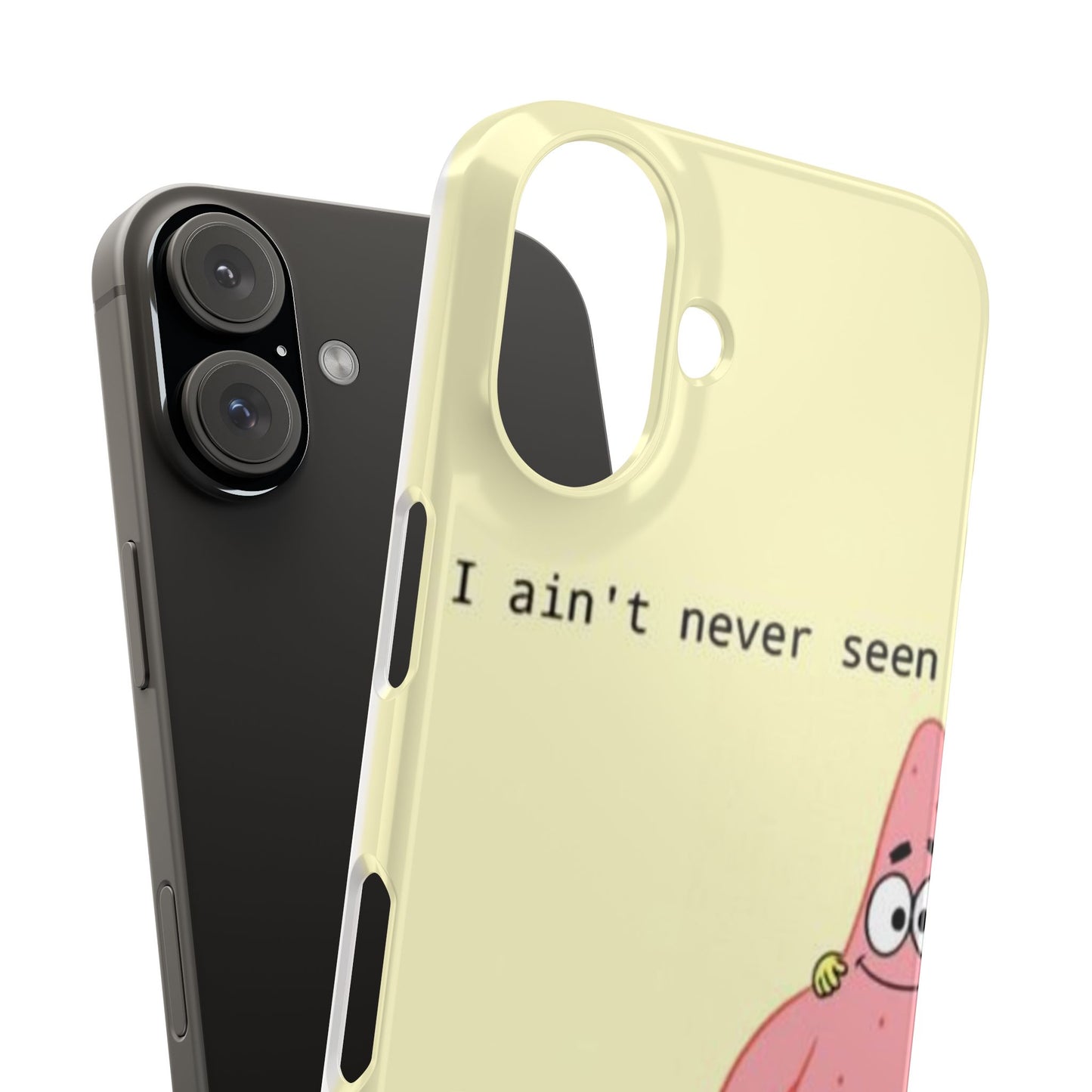 Funny Patrick Star Slim Phone Case - "I Ain't Never Seen" Design