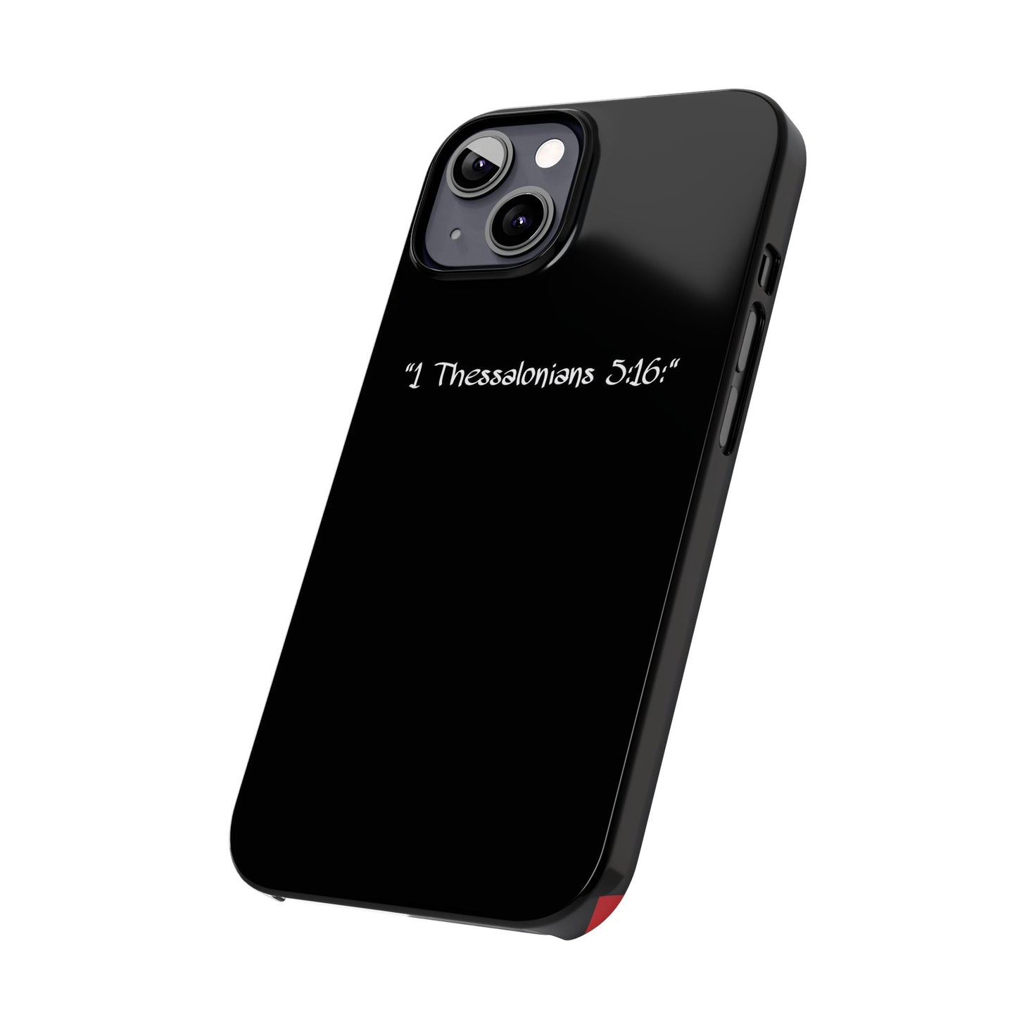 Bible verse "1 Thessalonians 5:16" - iPhone Case