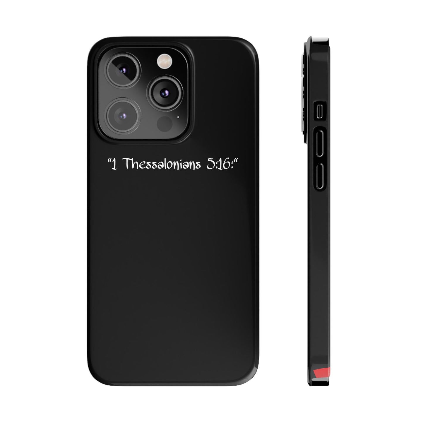 Bible verse "1 Thessalonians 5:16" - iPhone Case