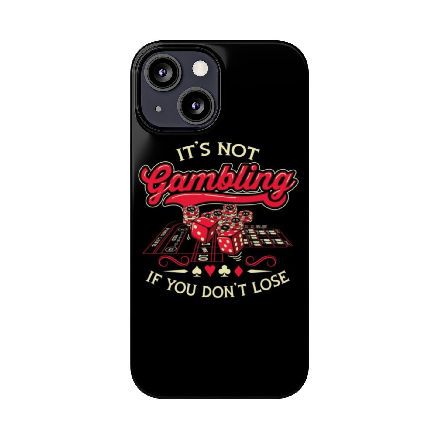 Gambling-Themed Slim Phone Case - "It's Not Gambling If You Don't Lose"