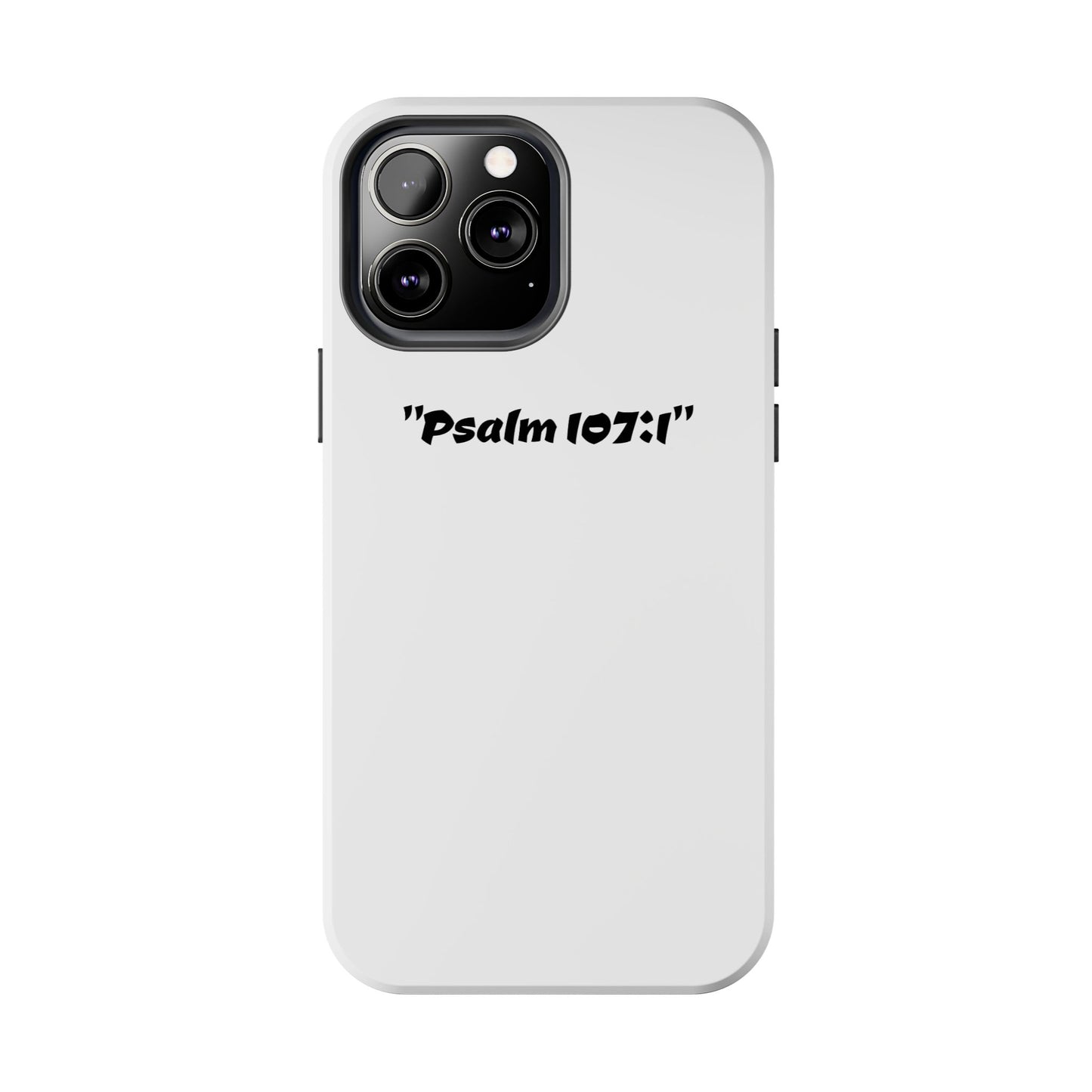 Bible verse "Psalm 107:1" (V2) - Tough iPhone Case