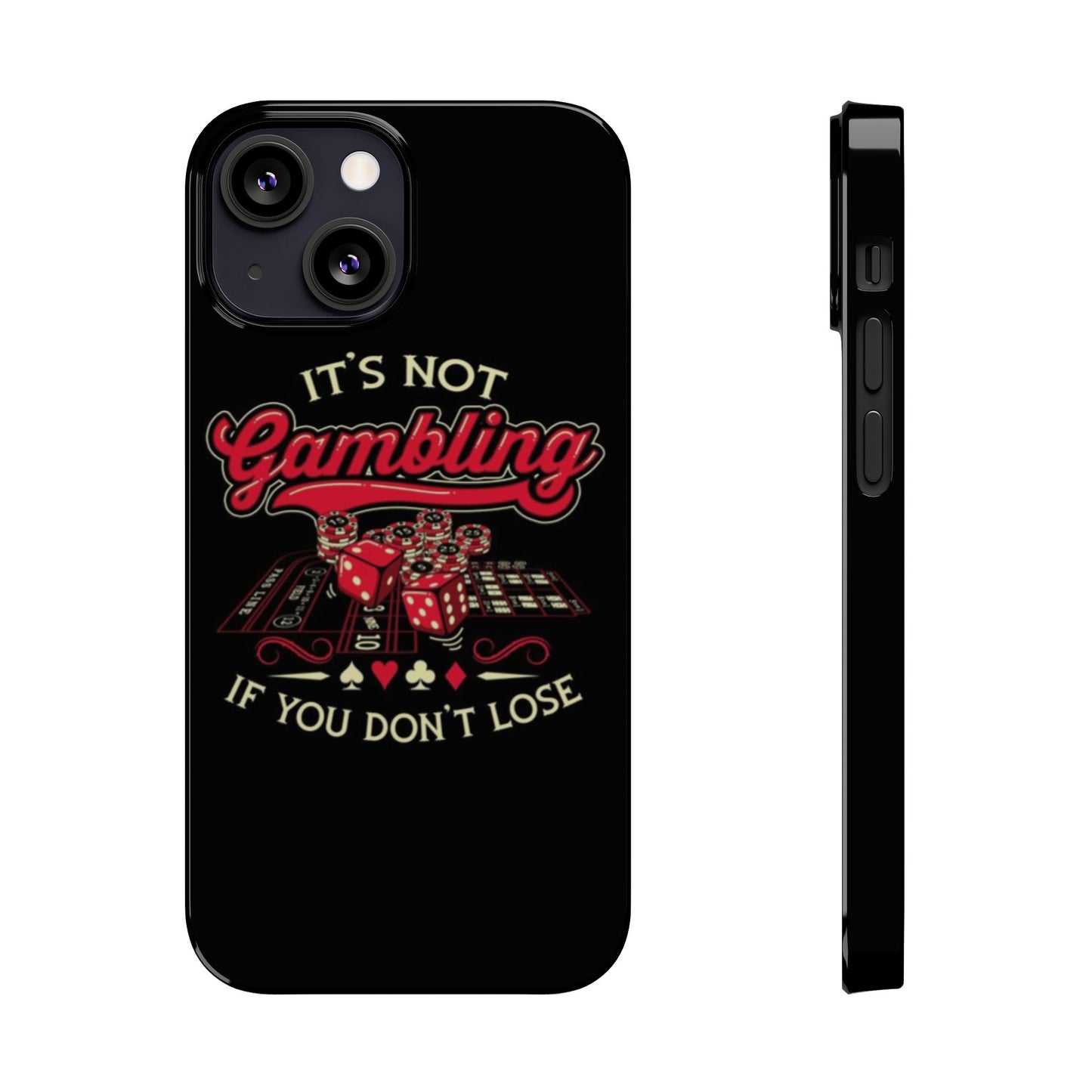 Gambling-Themed Slim Phone Case - "It's Not Gambling If You Don't Lose"