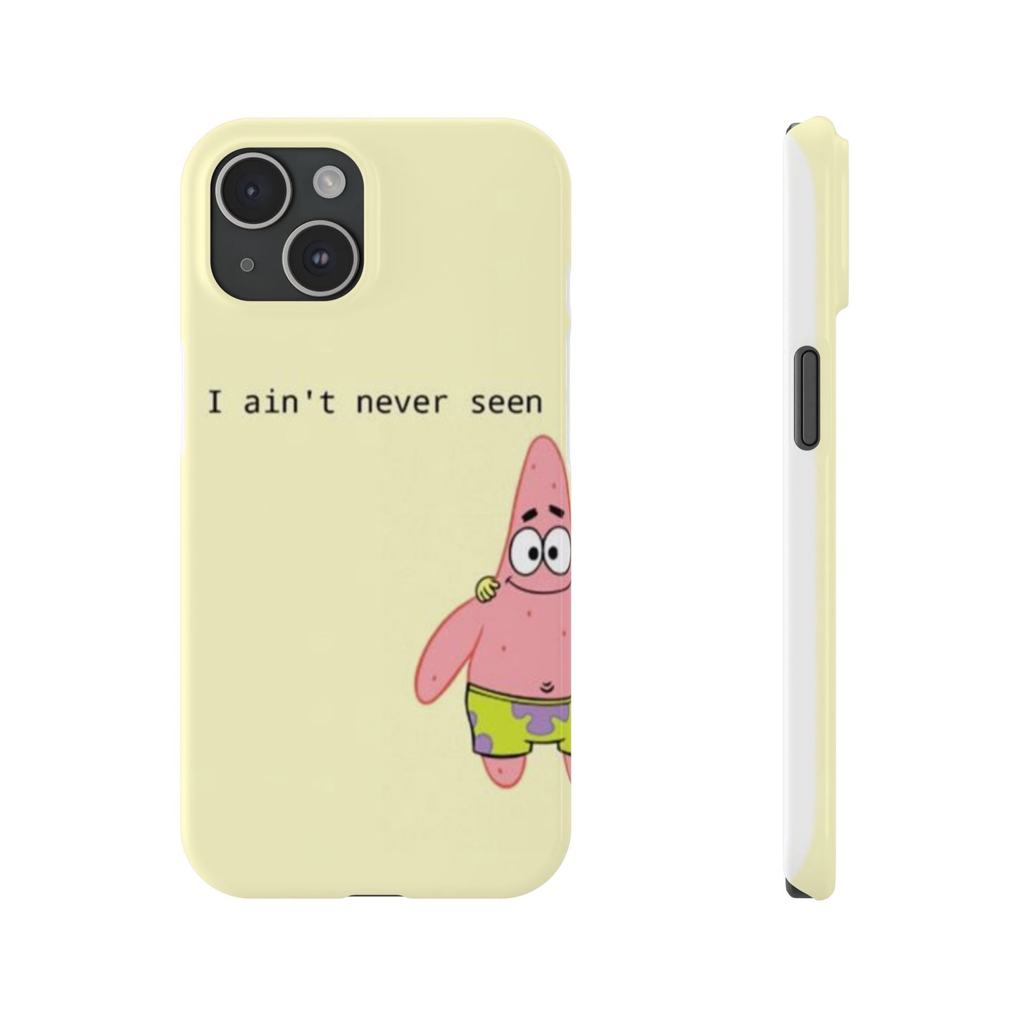 Funny Patrick Star Slim Phone Case - "I Ain't Never Seen" Design