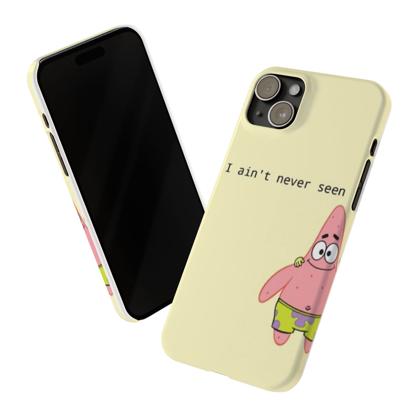 Funny Patrick Star Slim Phone Case - "I Ain't Never Seen" Design