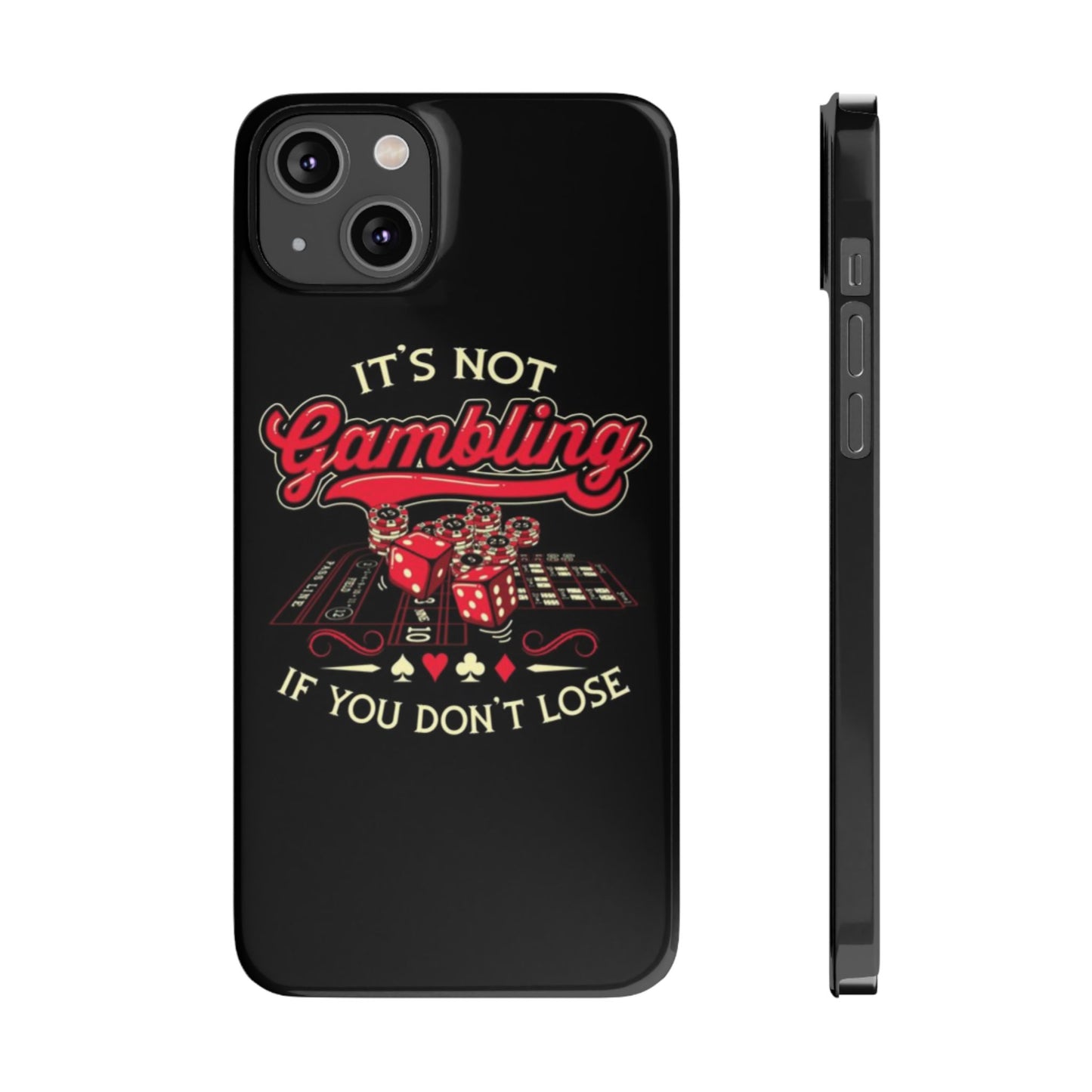 Gambling-Themed Slim Phone Case - "It's Not Gambling If You Don't Lose"