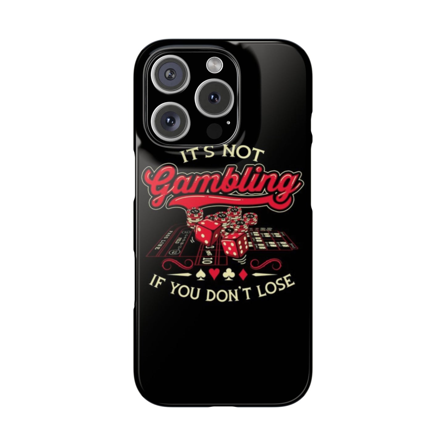 Gambling-Themed Slim Phone Case - "It's Not Gambling If You Don't Lose"