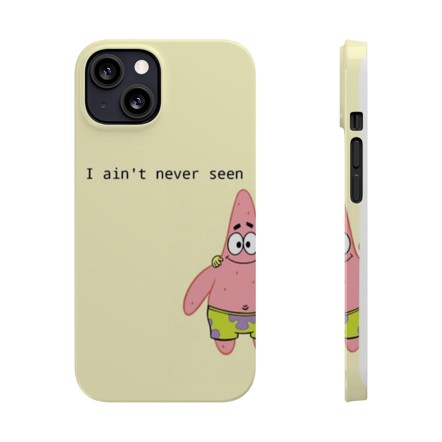 Funny Patrick Star Slim Phone Case - "I Ain't Never Seen" Design