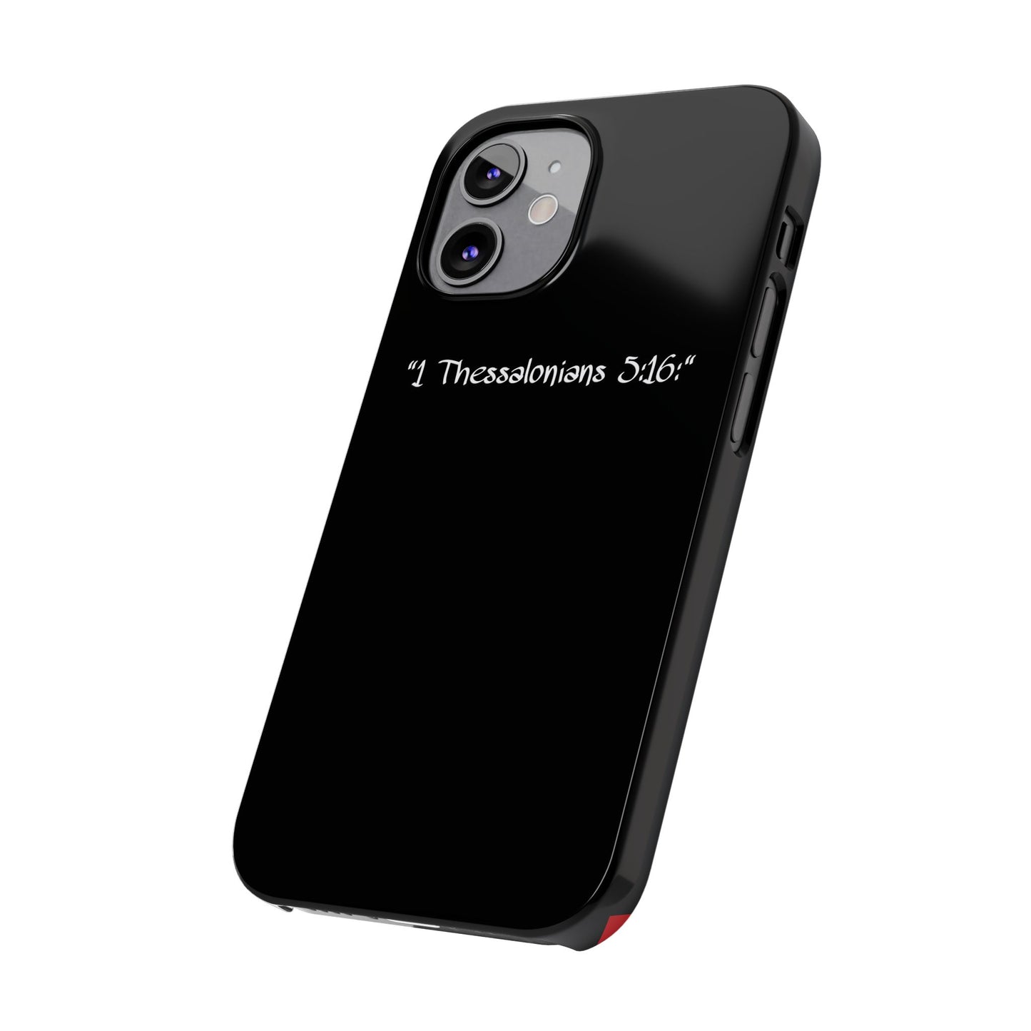 Bible verse "1 Thessalonians 5:16" - iPhone Case