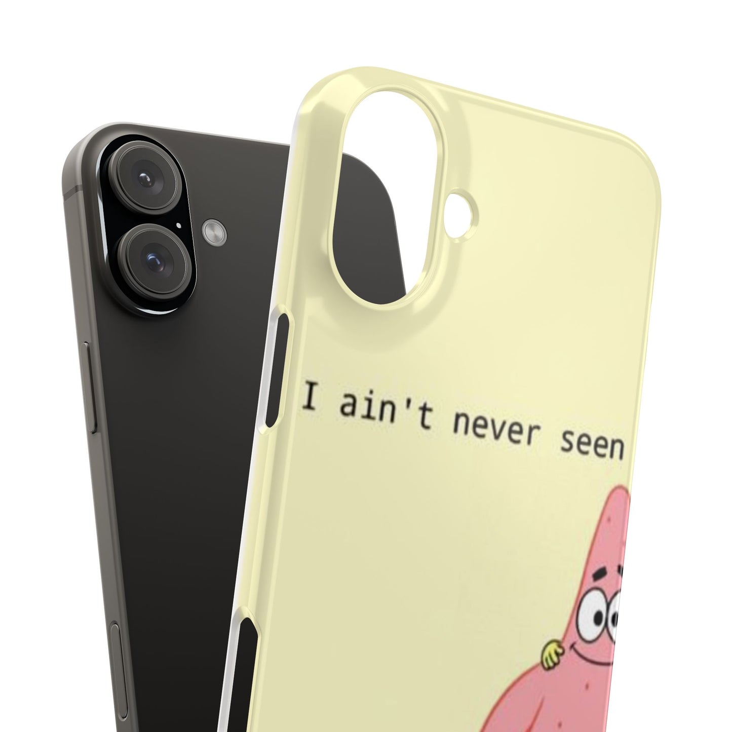 Funny Patrick Star Slim Phone Case - "I Ain't Never Seen" Design