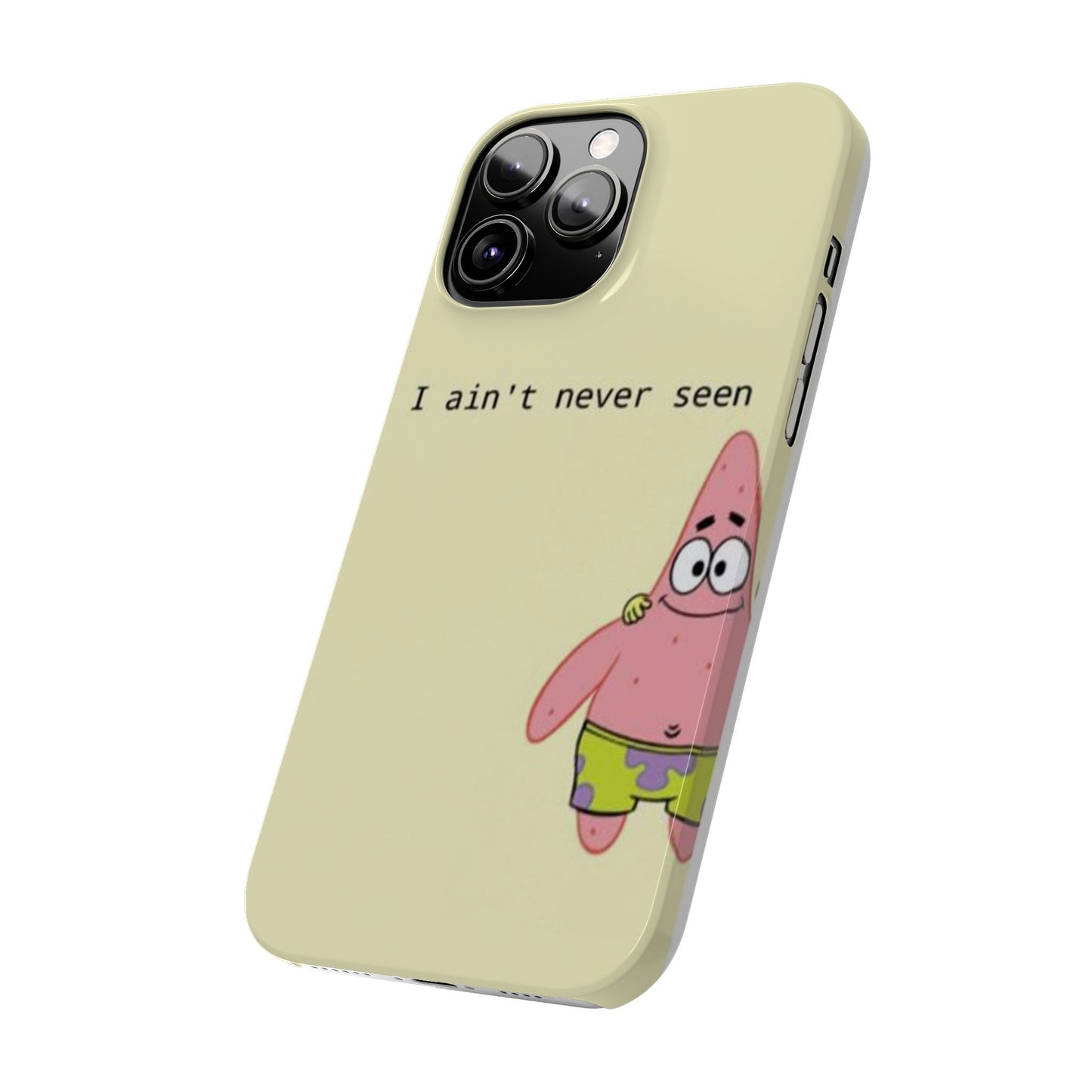 Funny Patrick Star Slim Phone Case - "I Ain't Never Seen" Design