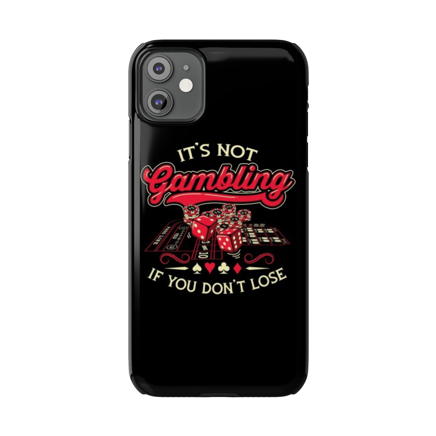 Gambling-Themed Slim Phone Case - "It's Not Gambling If You Don't Lose"