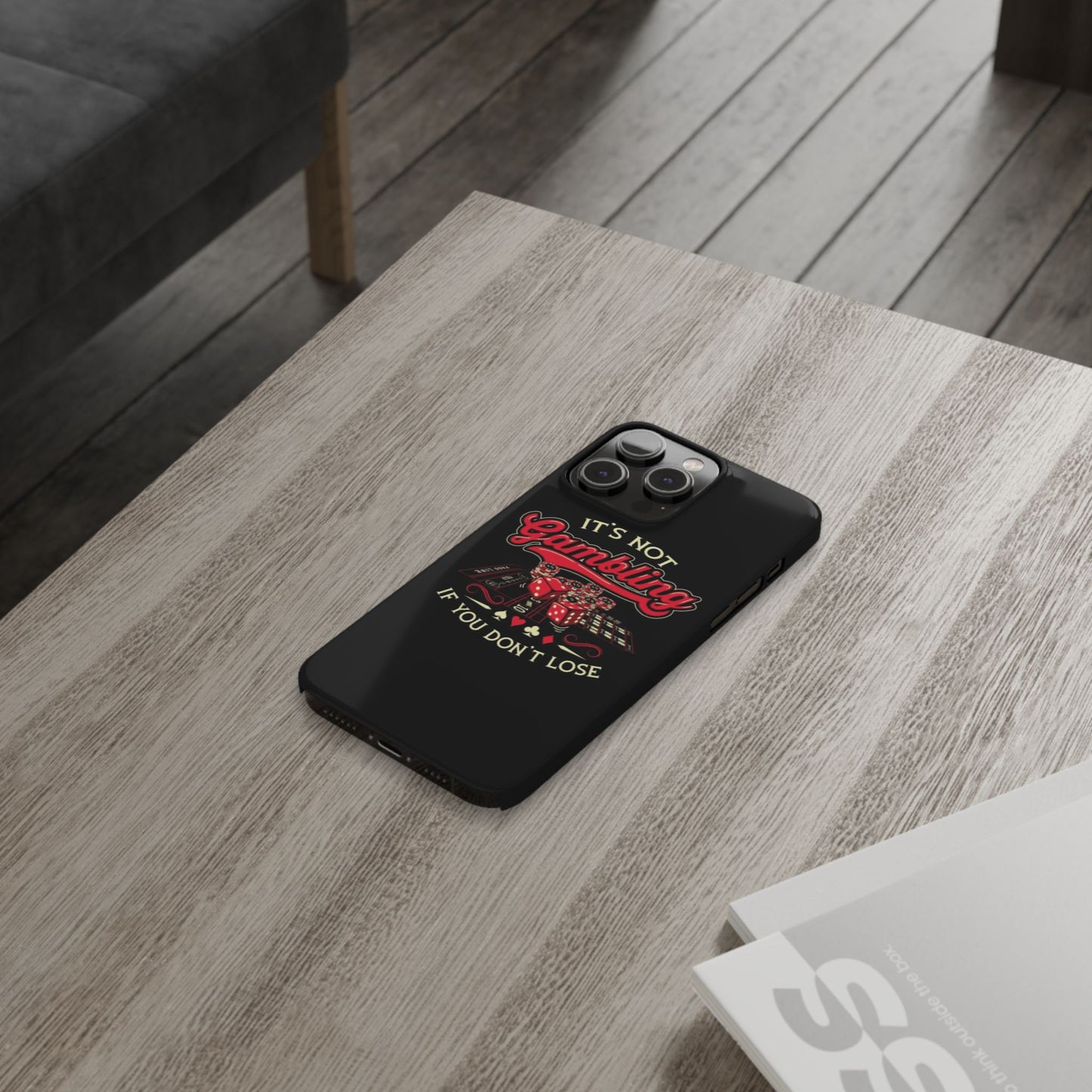 Gambling-Themed Slim Phone Case - "It's Not Gambling If You Don't Lose"