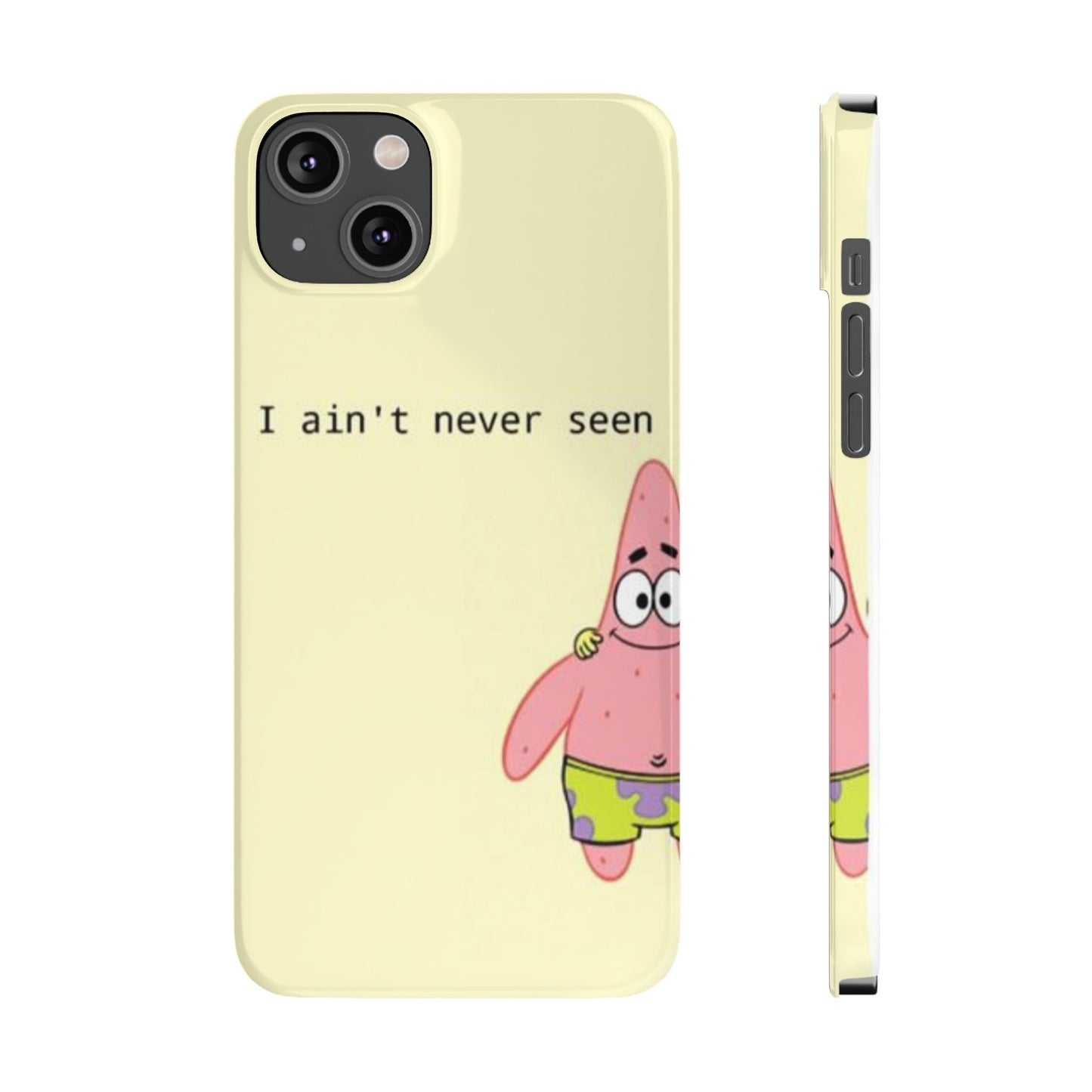 Funny Patrick Star Slim Phone Case - "I Ain't Never Seen" Design