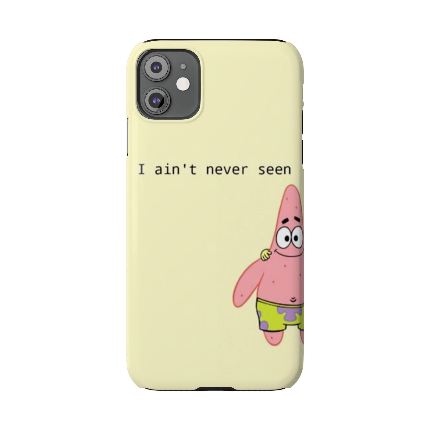 Funny Patrick Star Slim Phone Case - "I Ain't Never Seen" Design