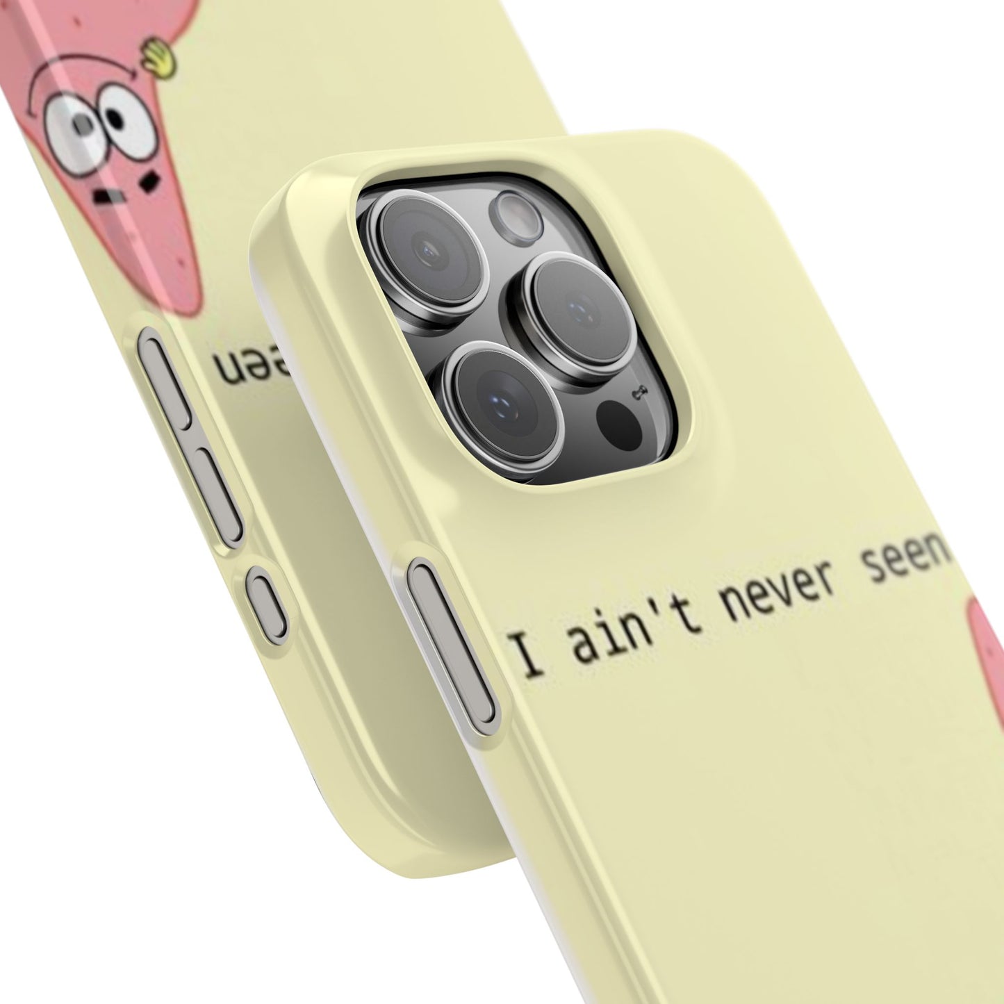 Funny Patrick Star Slim Phone Case - "I Ain't Never Seen" Design