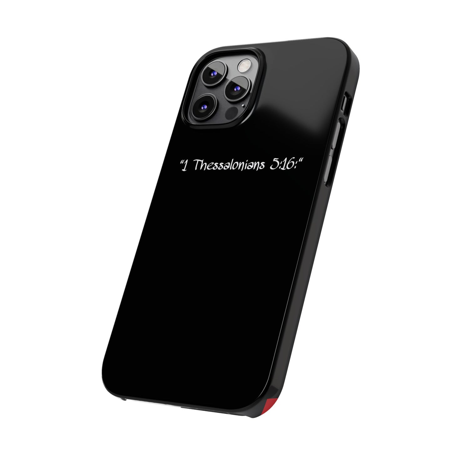 Bible verse "1 Thessalonians 5:16" - iPhone Case