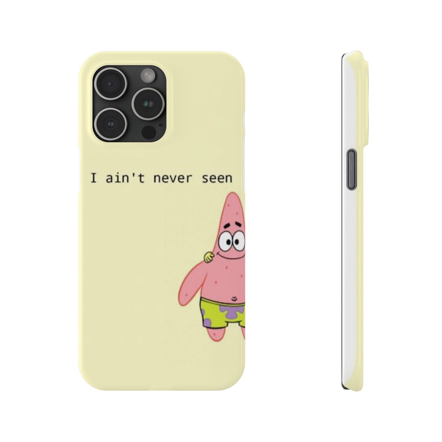 Funny Patrick Star Slim Phone Case - "I Ain't Never Seen" Design