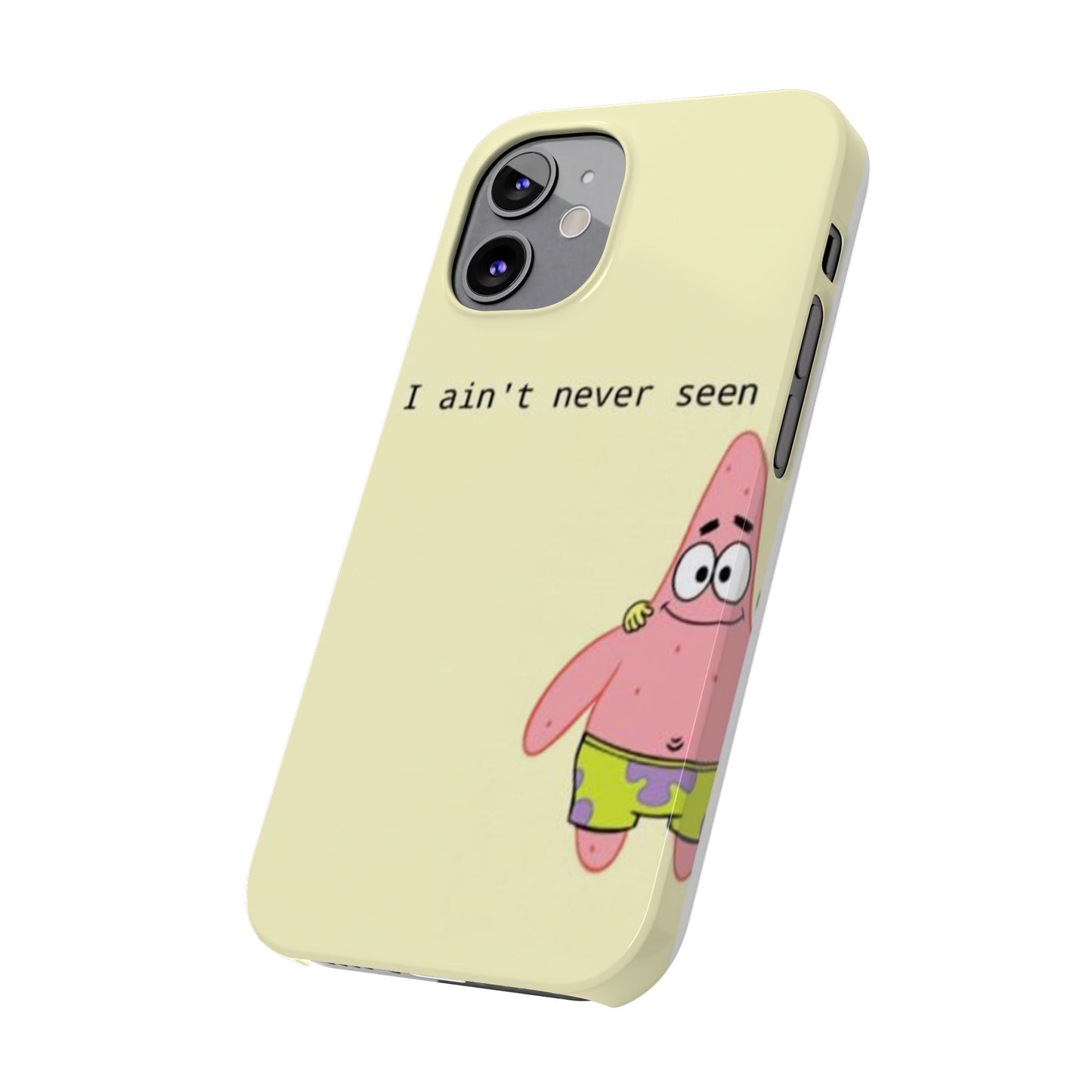 Funny Patrick Star Slim Phone Case - "I Ain't Never Seen" Design