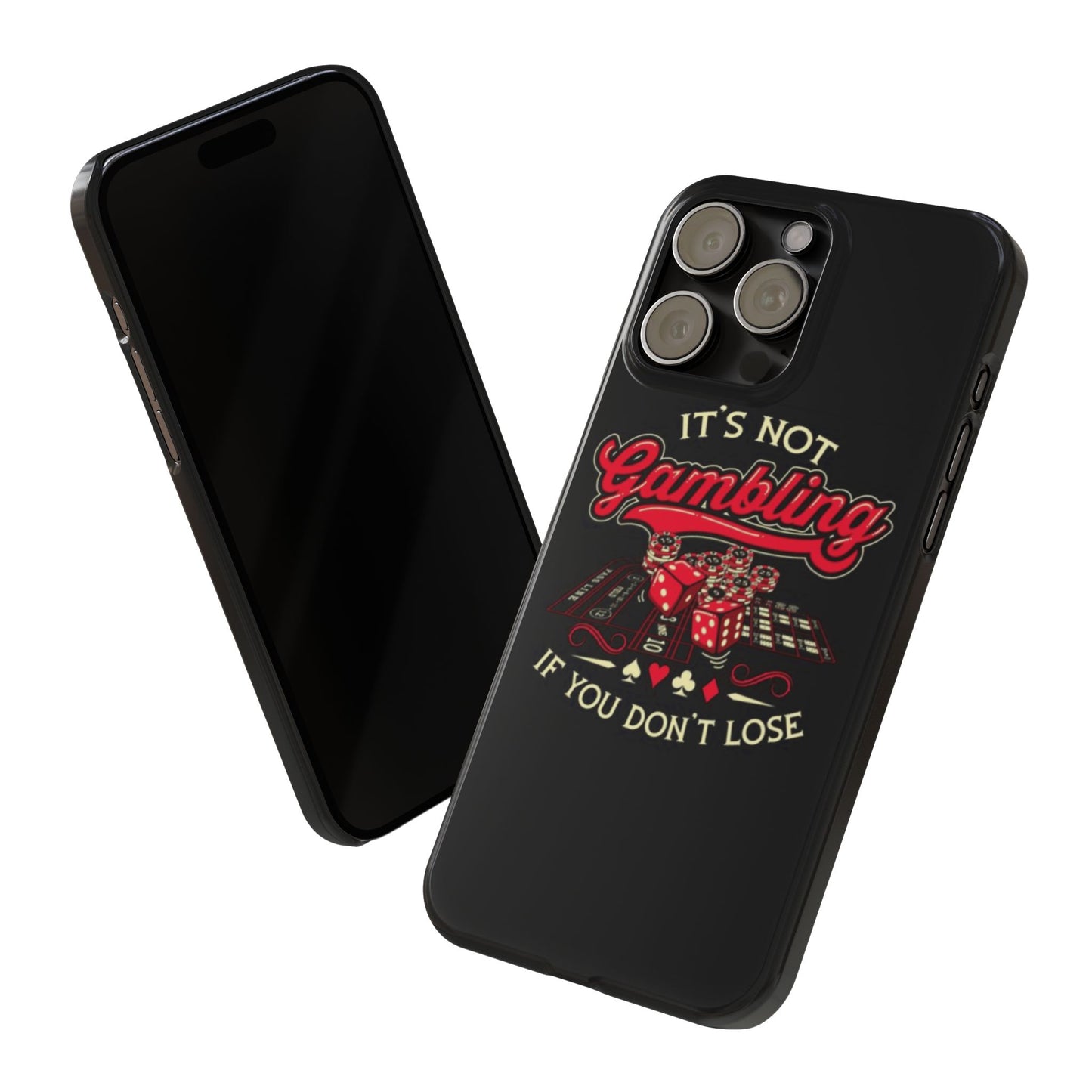 Gambling-Themed Slim Phone Case - "It's Not Gambling If You Don't Lose"