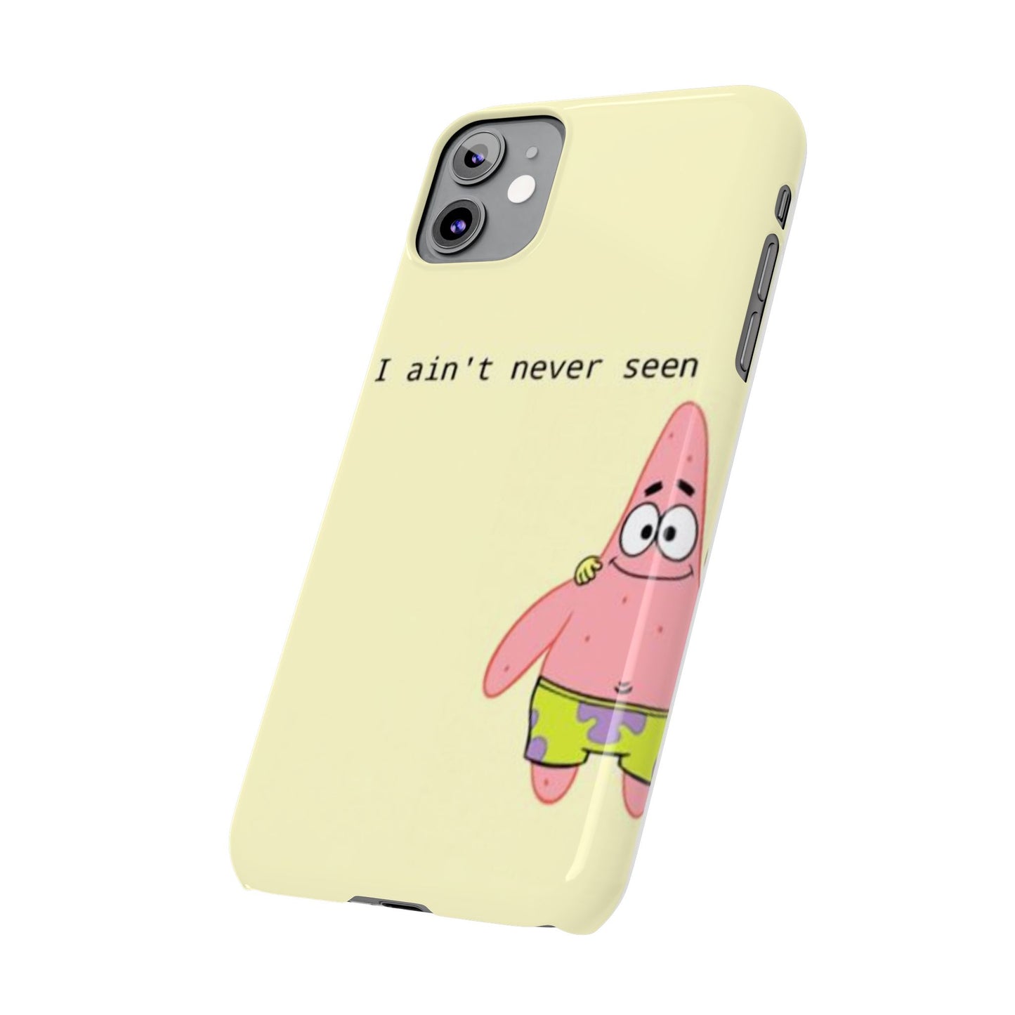 Funny Patrick Star Slim Phone Case - "I Ain't Never Seen" Design