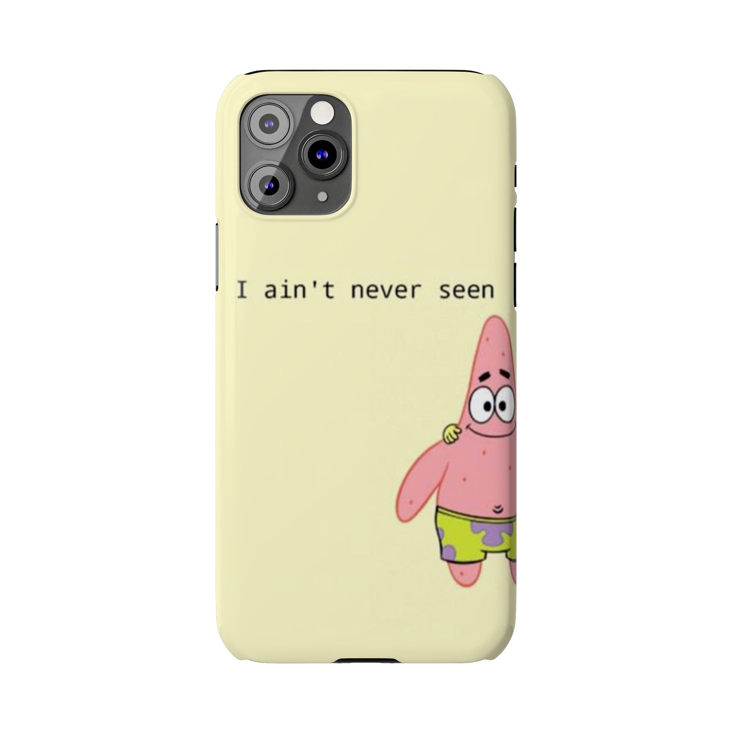 Funny Patrick Star Slim Phone Case - "I Ain't Never Seen" Design