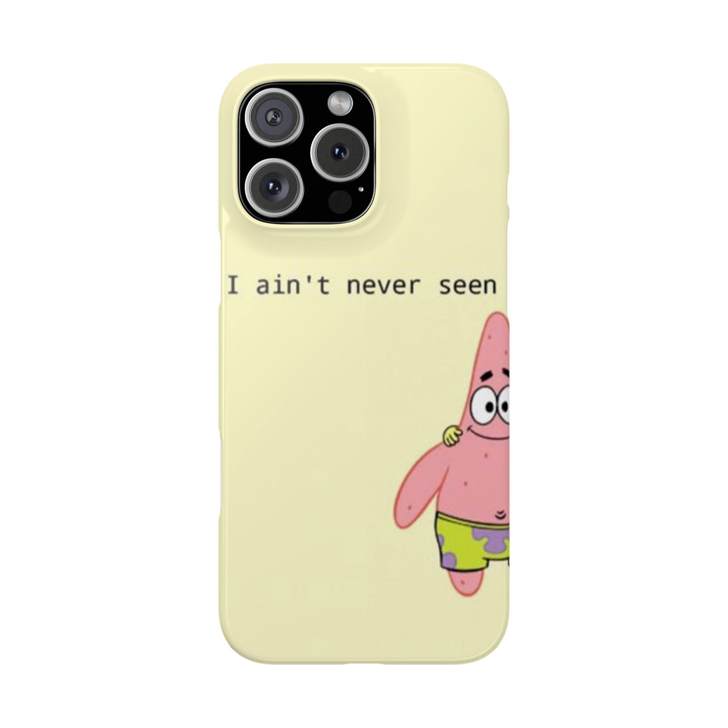 Funny Patrick Star Slim Phone Case - "I Ain't Never Seen" Design