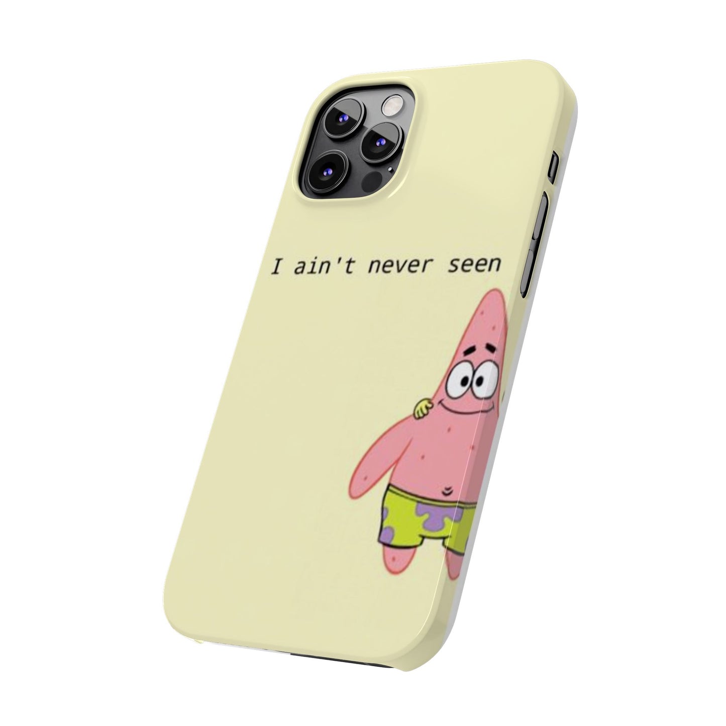 Funny Patrick Star Slim Phone Case - "I Ain't Never Seen" Design