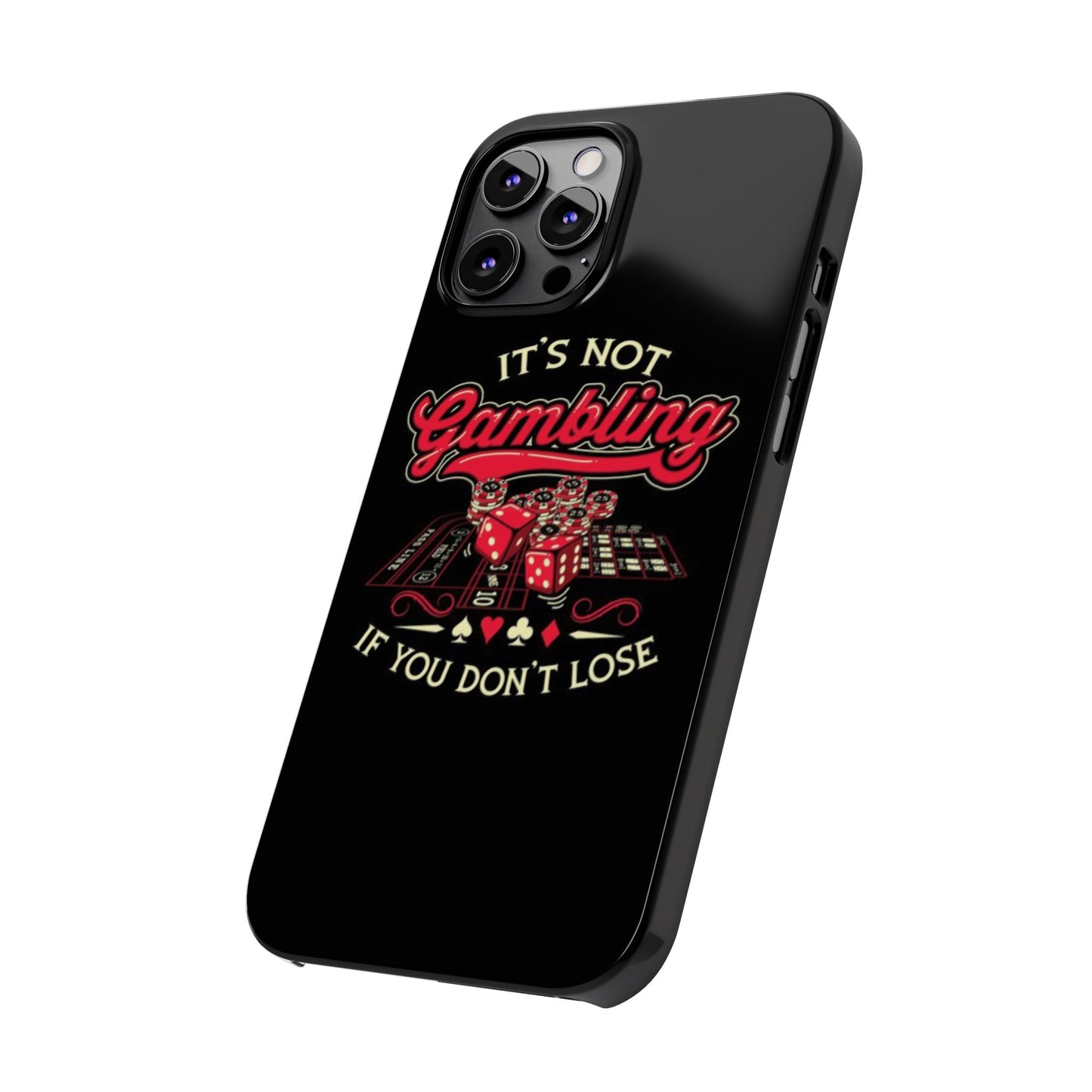 Gambling-Themed Slim Phone Case - "It's Not Gambling If You Don't Lose"