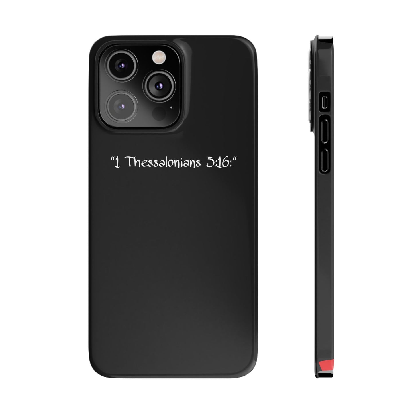 Bible verse "1 Thessalonians 5:16" - iPhone Case