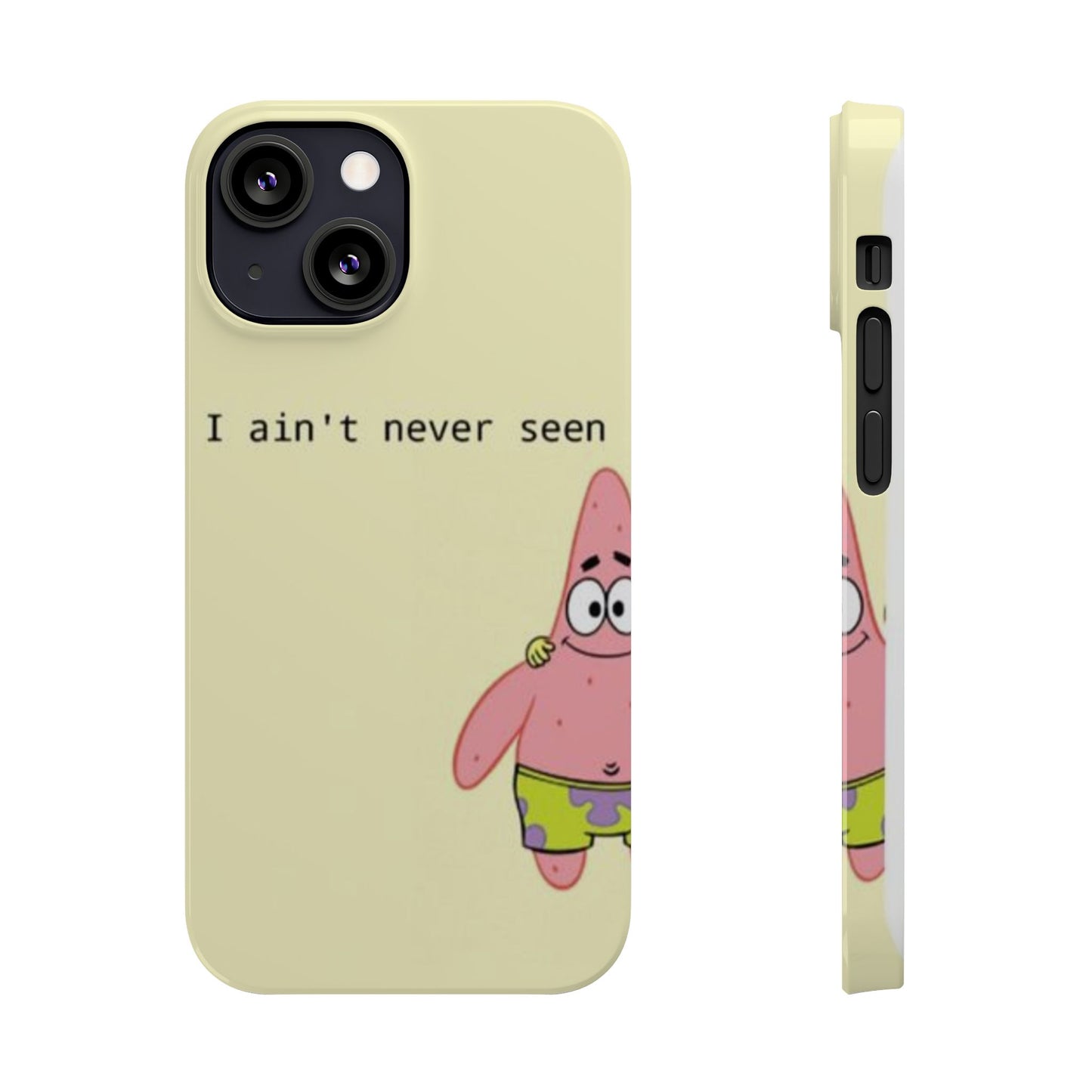 Funny Patrick Star Slim Phone Case - "I Ain't Never Seen" Design