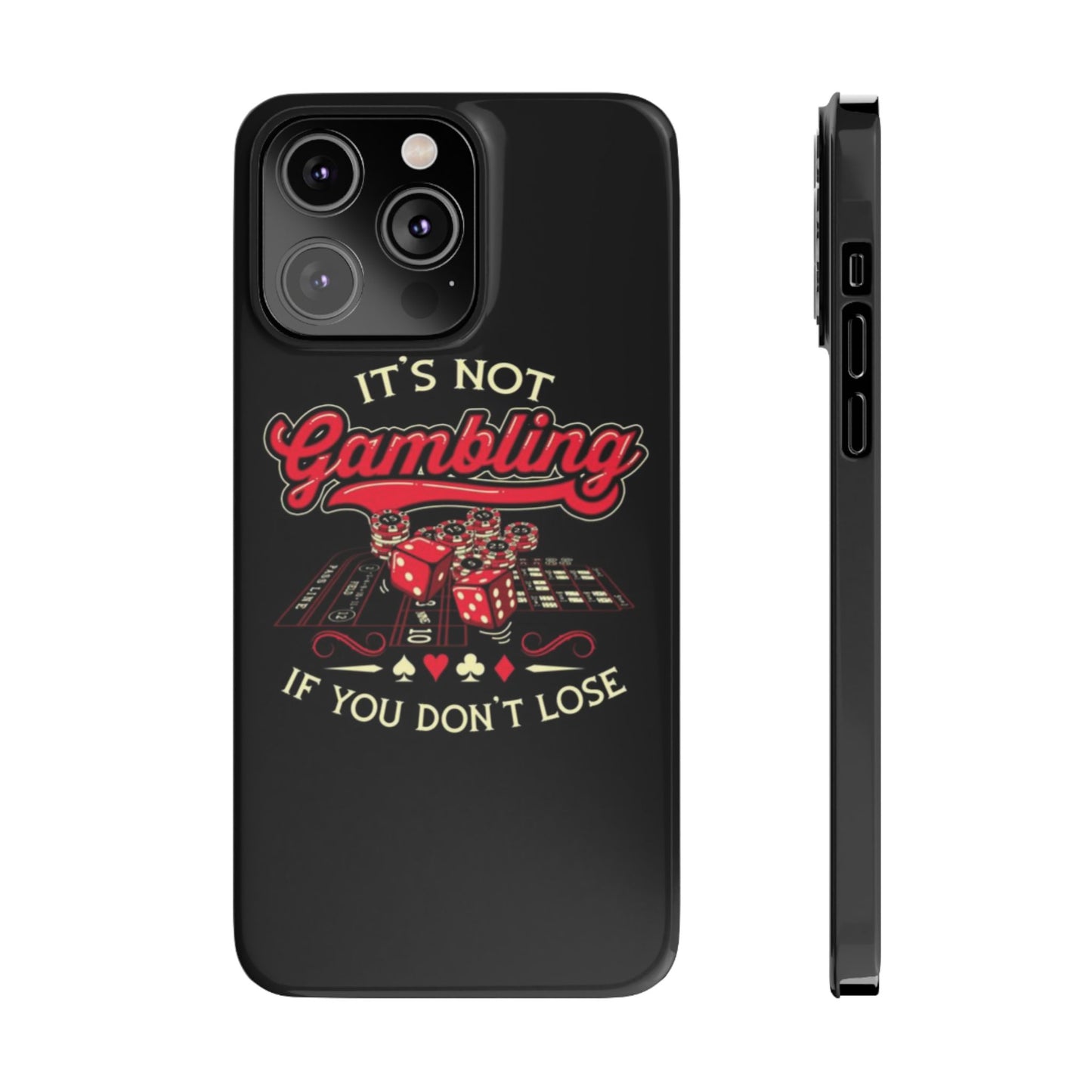 Gambling-Themed Slim Phone Case - "It's Not Gambling If You Don't Lose"