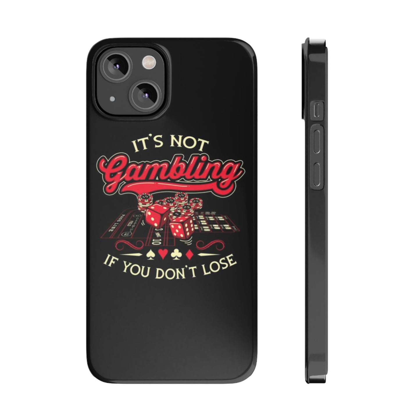 Gambling-Themed Slim Phone Case - "It's Not Gambling If You Don't Lose"