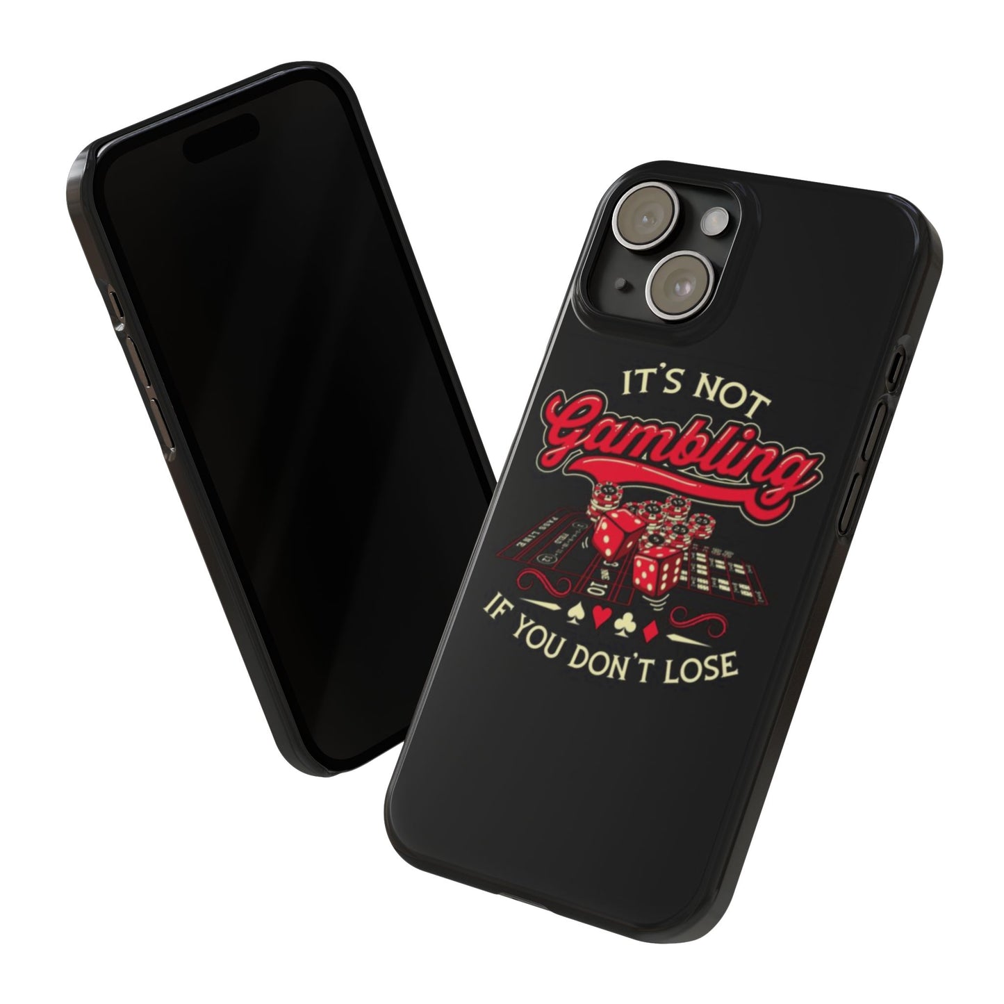 Gambling-Themed Slim Phone Case - "It's Not Gambling If You Don't Lose"