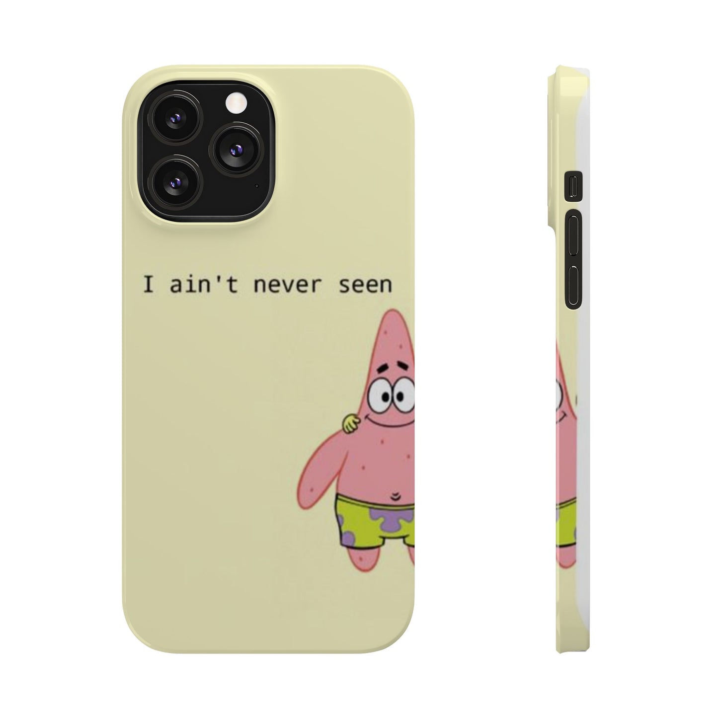 Funny Patrick Star Slim Phone Case - "I Ain't Never Seen" Design