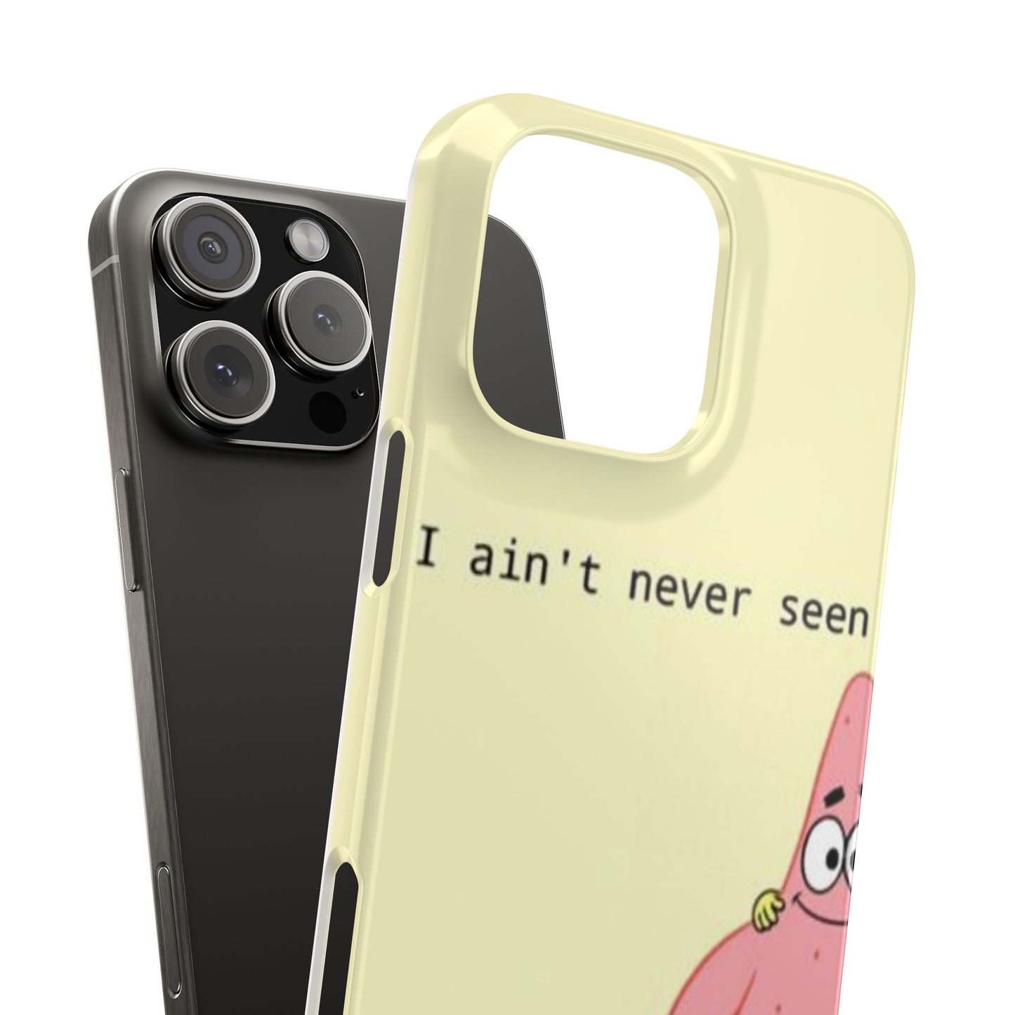 Funny Patrick Star Slim Phone Case - "I Ain't Never Seen" Design