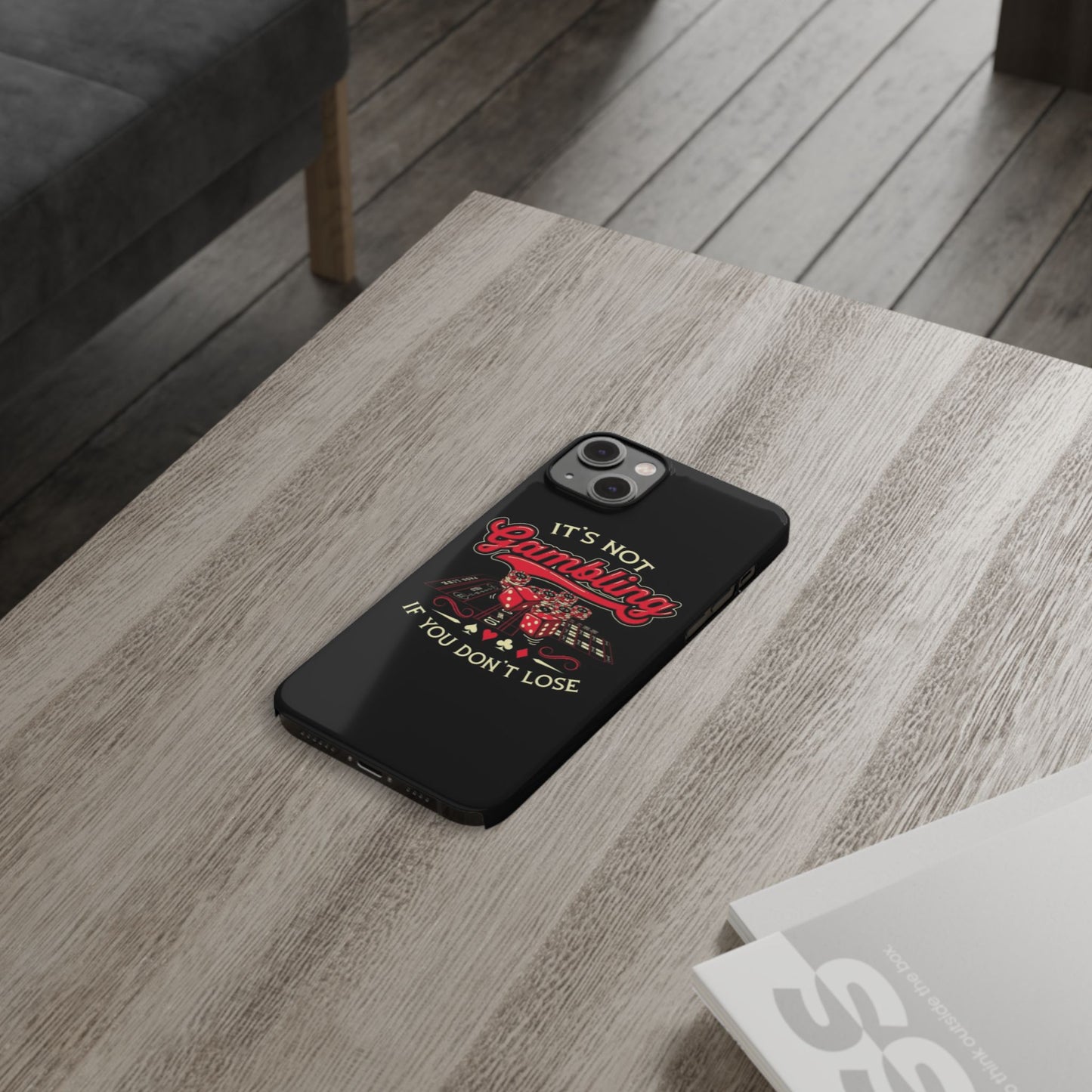 Gambling-Themed Slim Phone Case - "It's Not Gambling If You Don't Lose"