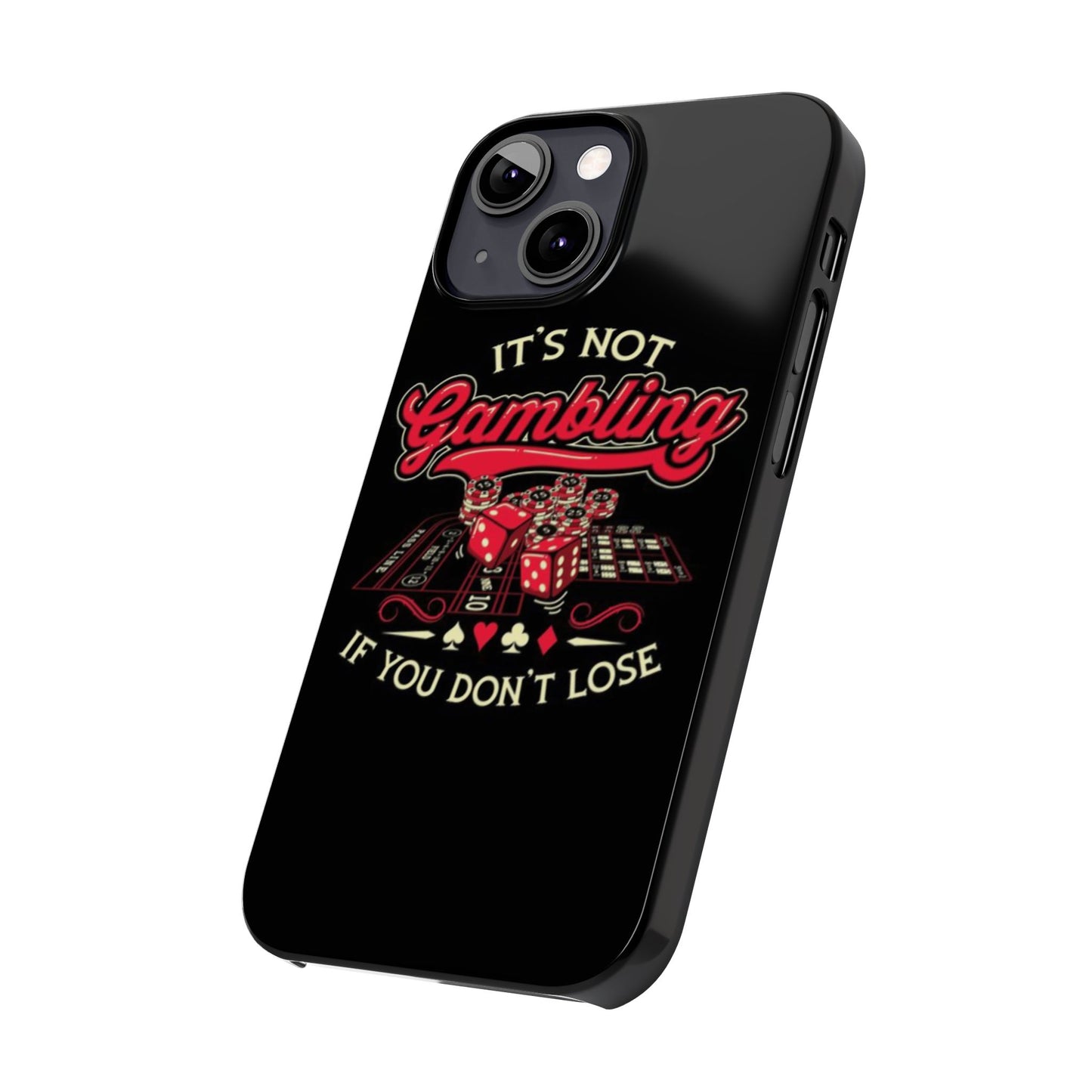 Gambling-Themed Slim Phone Case - "It's Not Gambling If You Don't Lose"