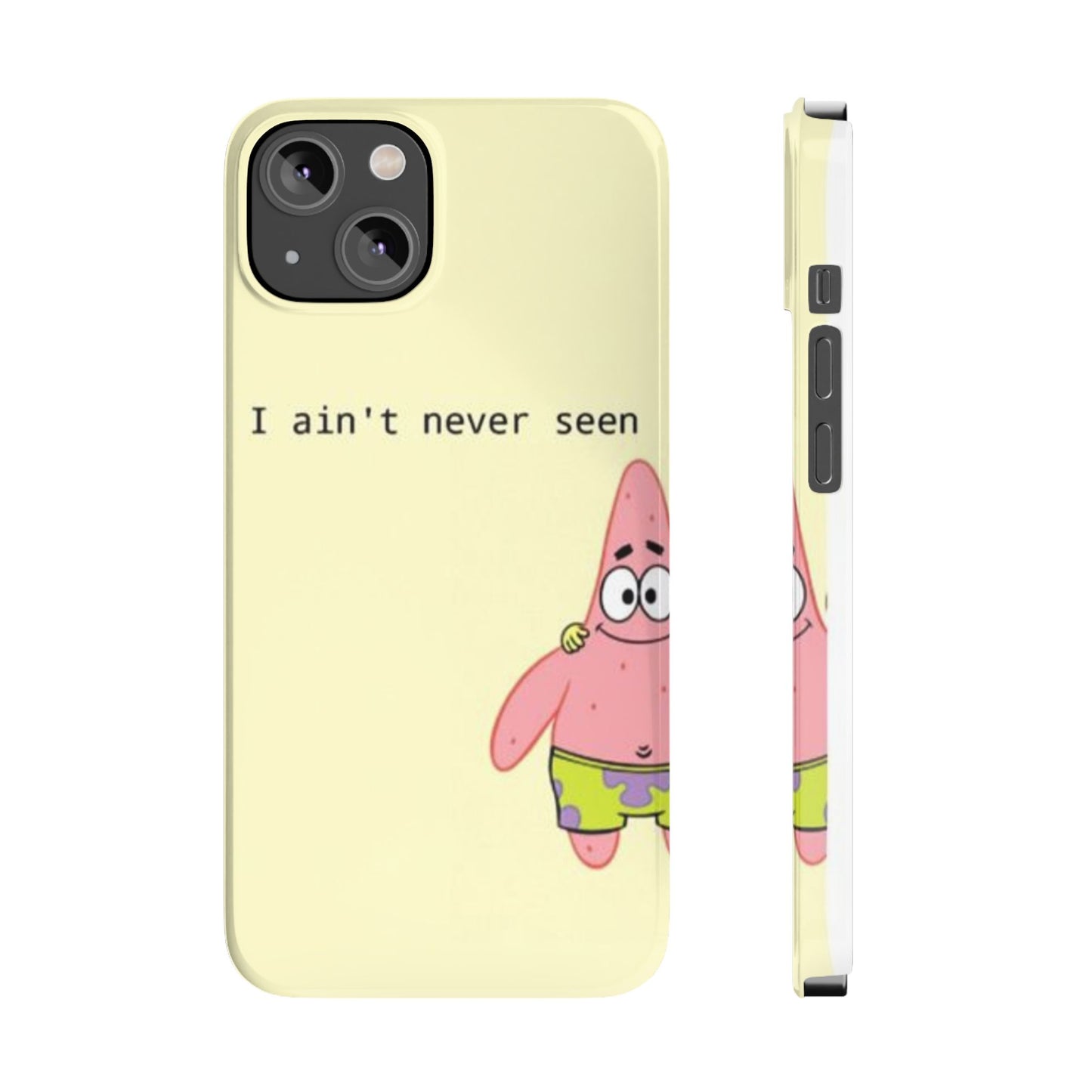 Funny Patrick Star Slim Phone Case - "I Ain't Never Seen" Design