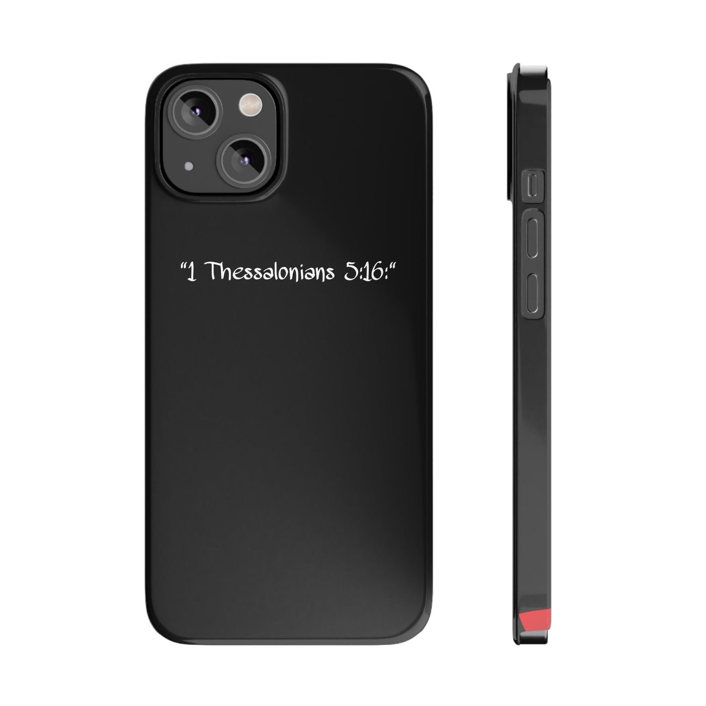 Bible verse "1 Thessalonians 5:16" - iPhone Case