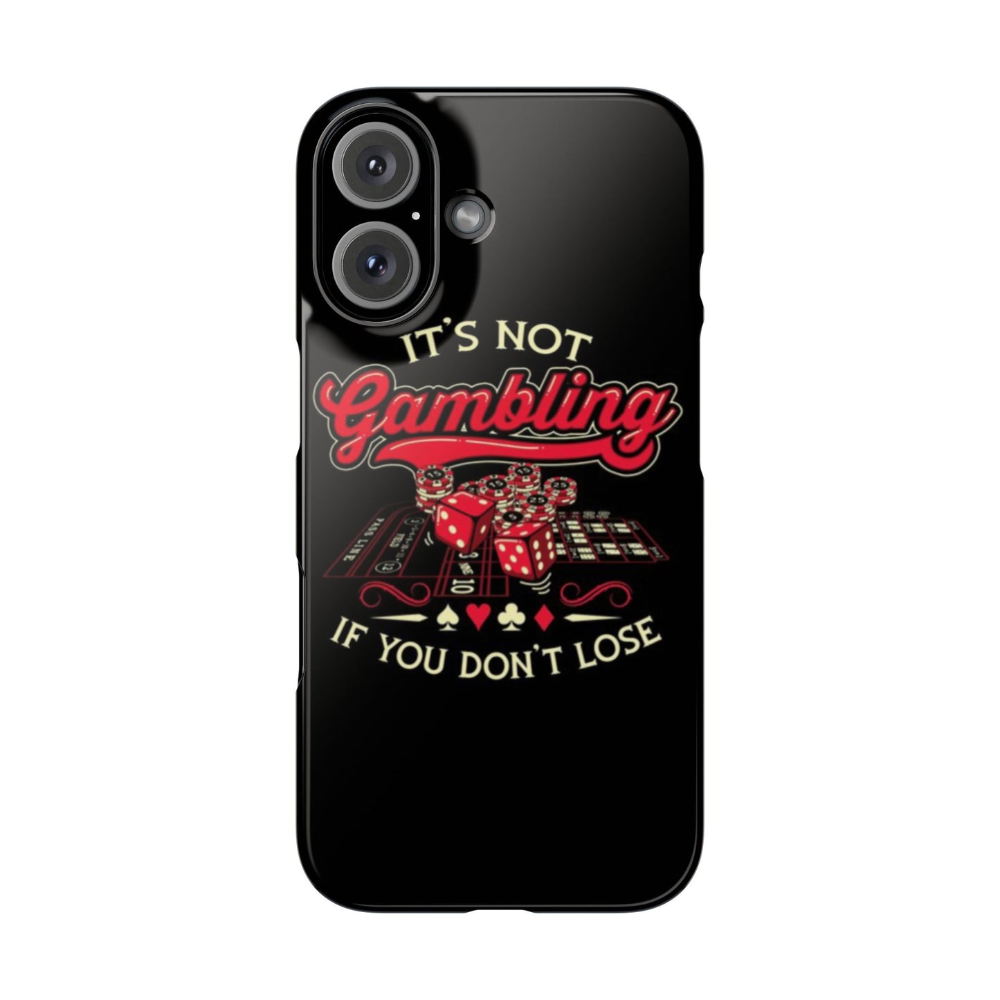 Gambling-Themed Slim Phone Case - "It's Not Gambling If You Don't Lose"