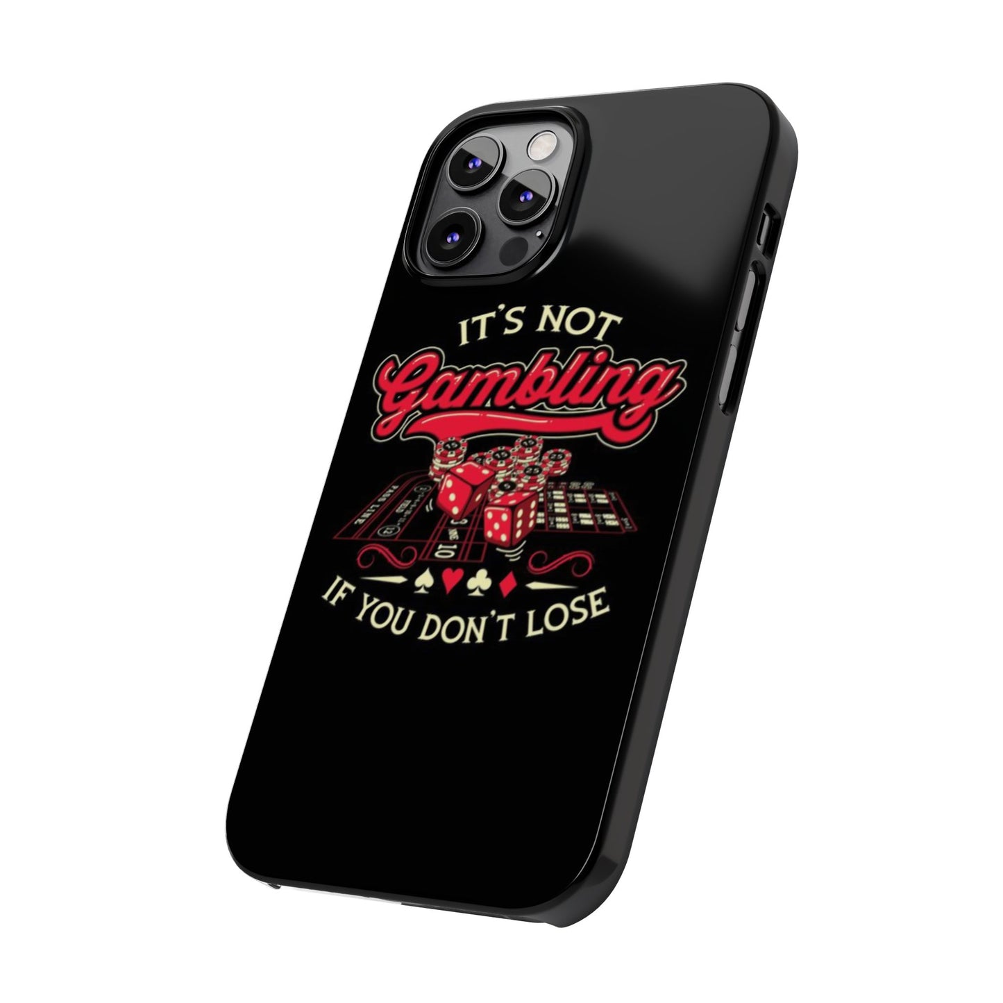 Gambling-Themed Slim Phone Case - "It's Not Gambling If You Don't Lose"