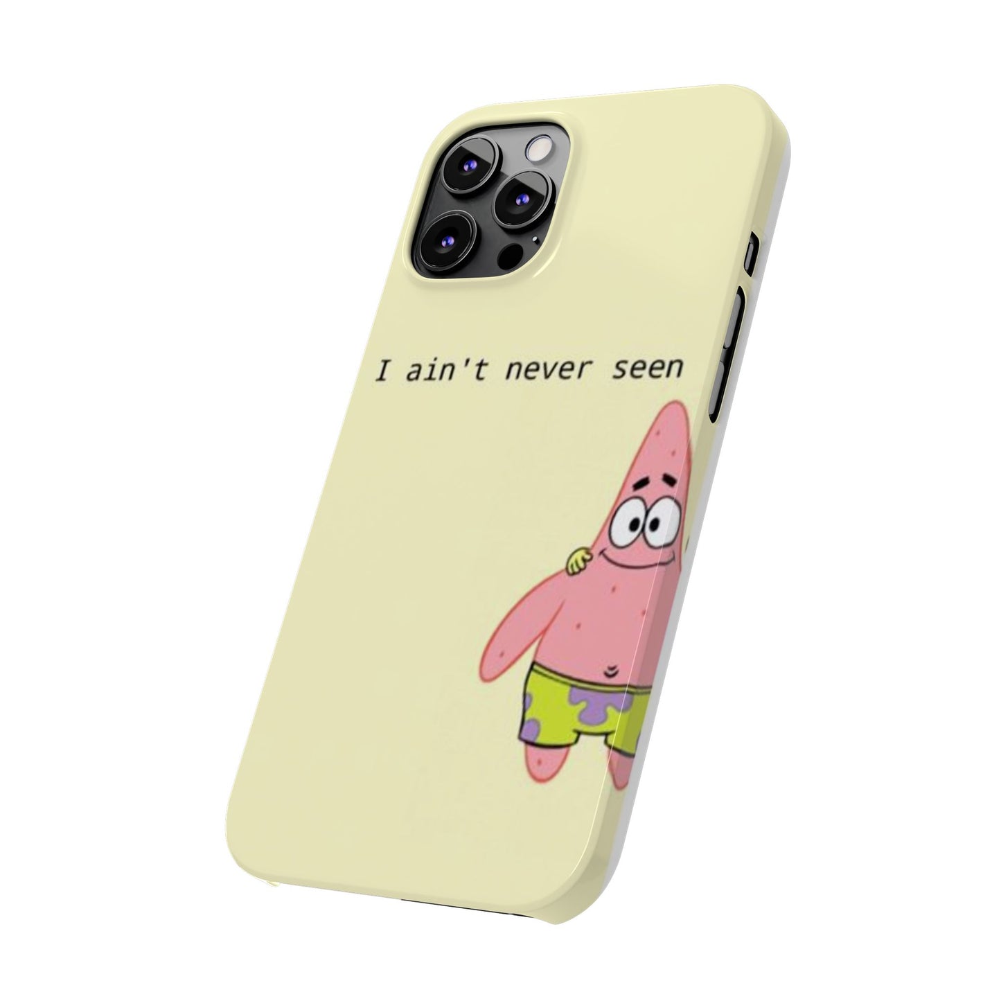 Funny Patrick Star Slim Phone Case - "I Ain't Never Seen" Design