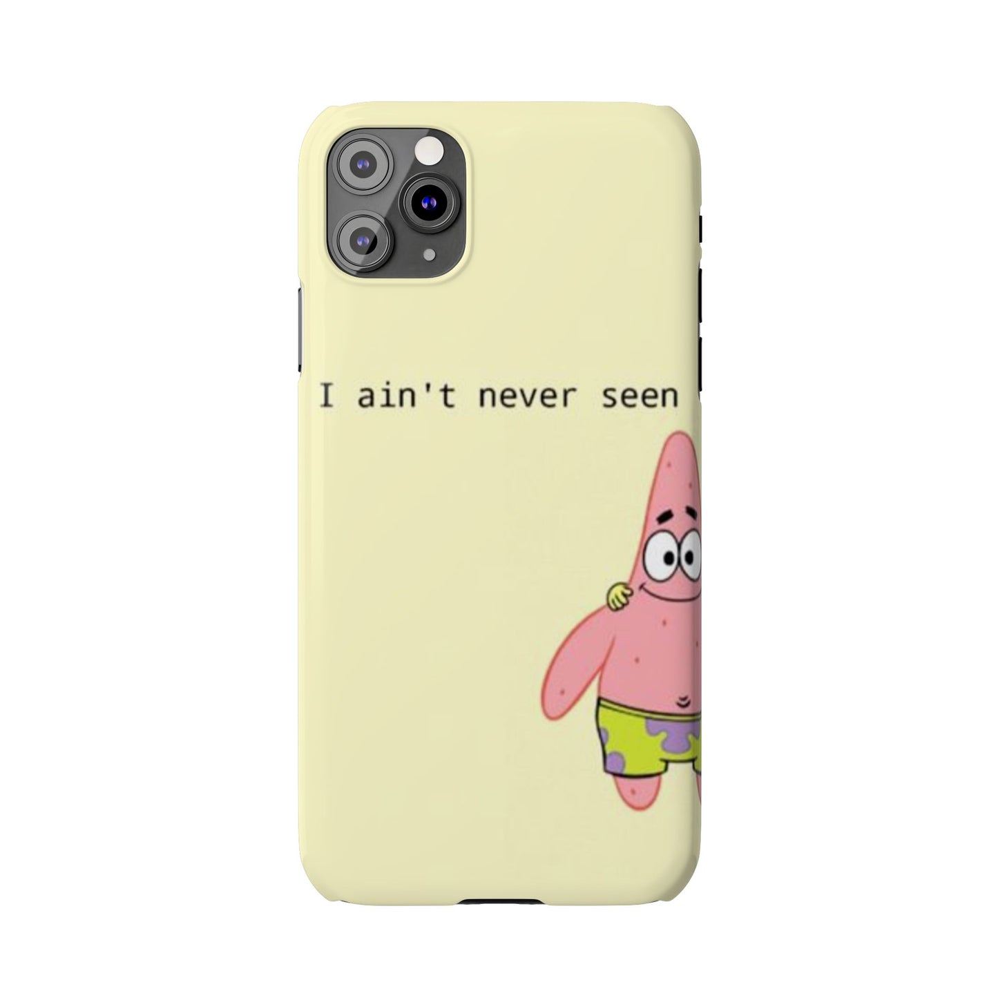 Funny Patrick Star Slim Phone Case - "I Ain't Never Seen" Design