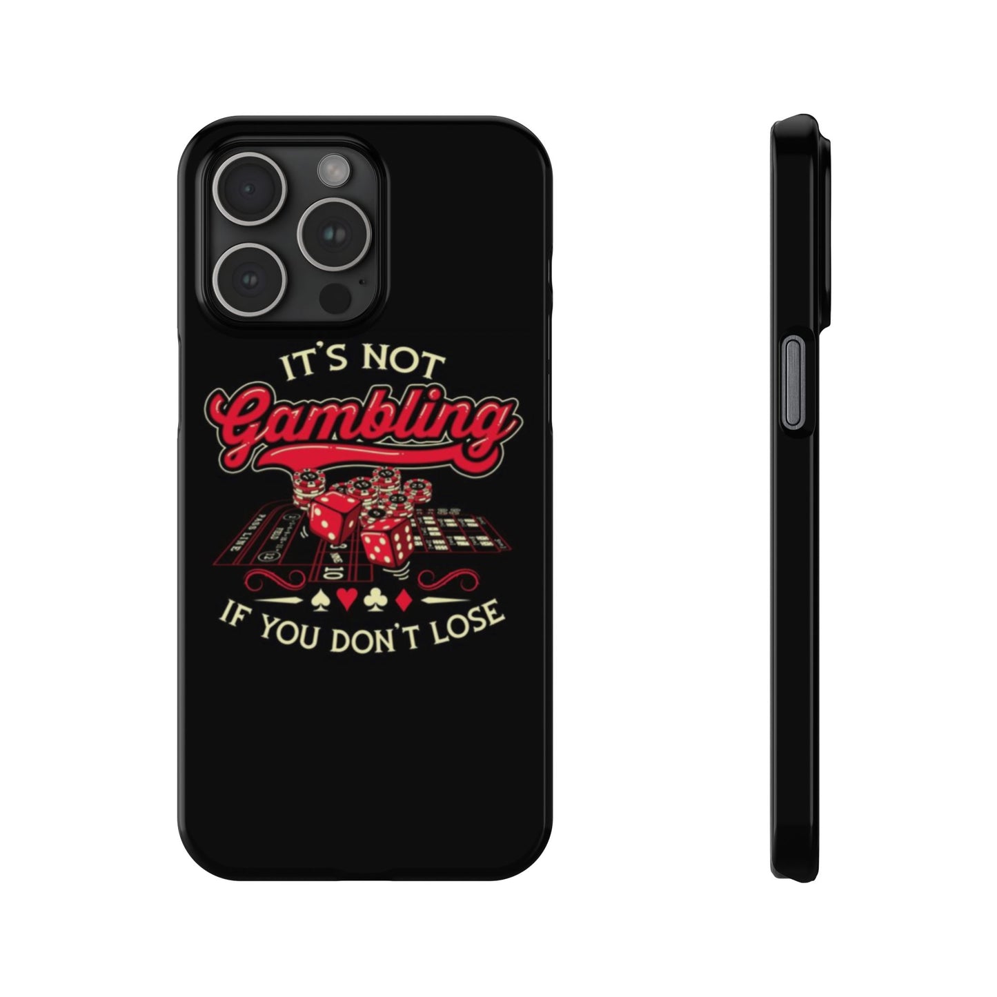 Gambling-Themed Slim Phone Case - "It's Not Gambling If You Don't Lose"