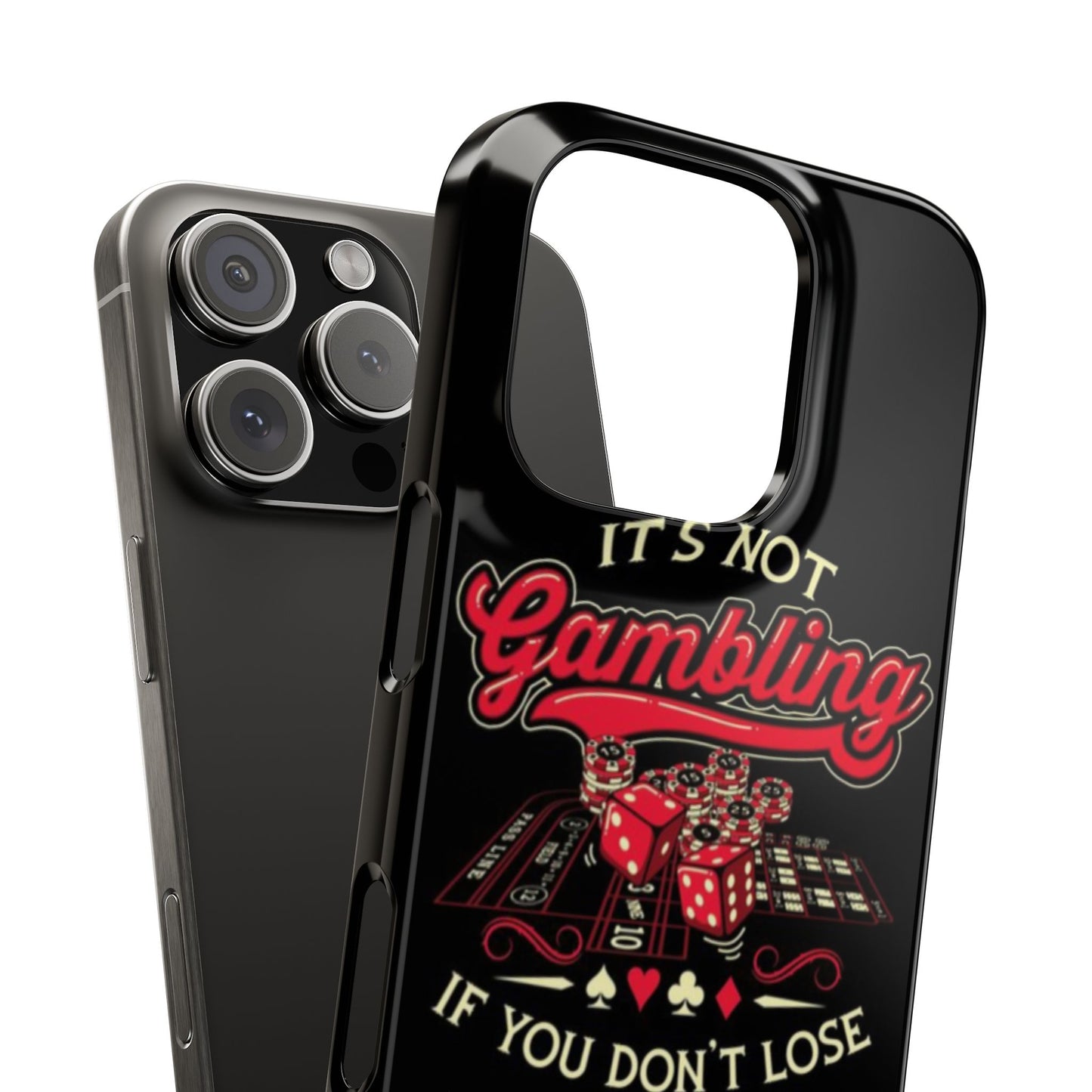 Gambling-Themed Slim Phone Case - "It's Not Gambling If You Don't Lose"