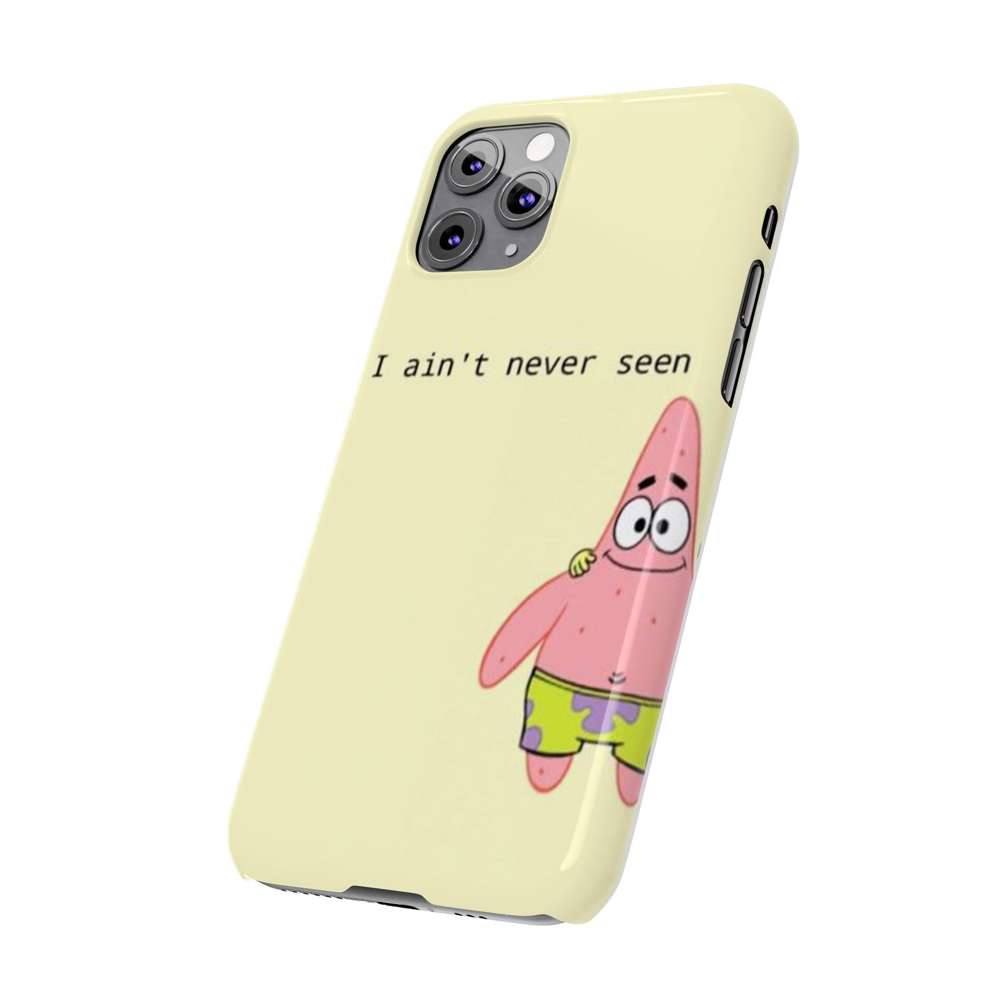 Funny Patrick Star Slim Phone Case - "I Ain't Never Seen" Design