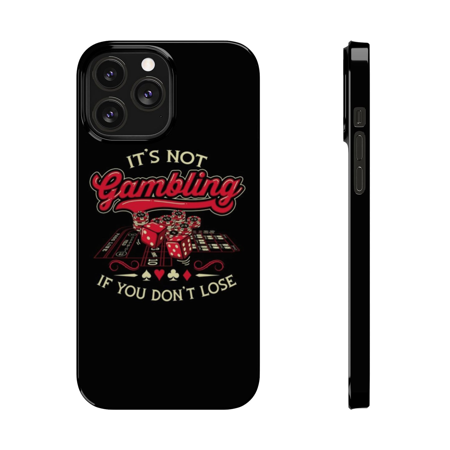 Gambling-Themed Slim Phone Case - "It's Not Gambling If You Don't Lose"